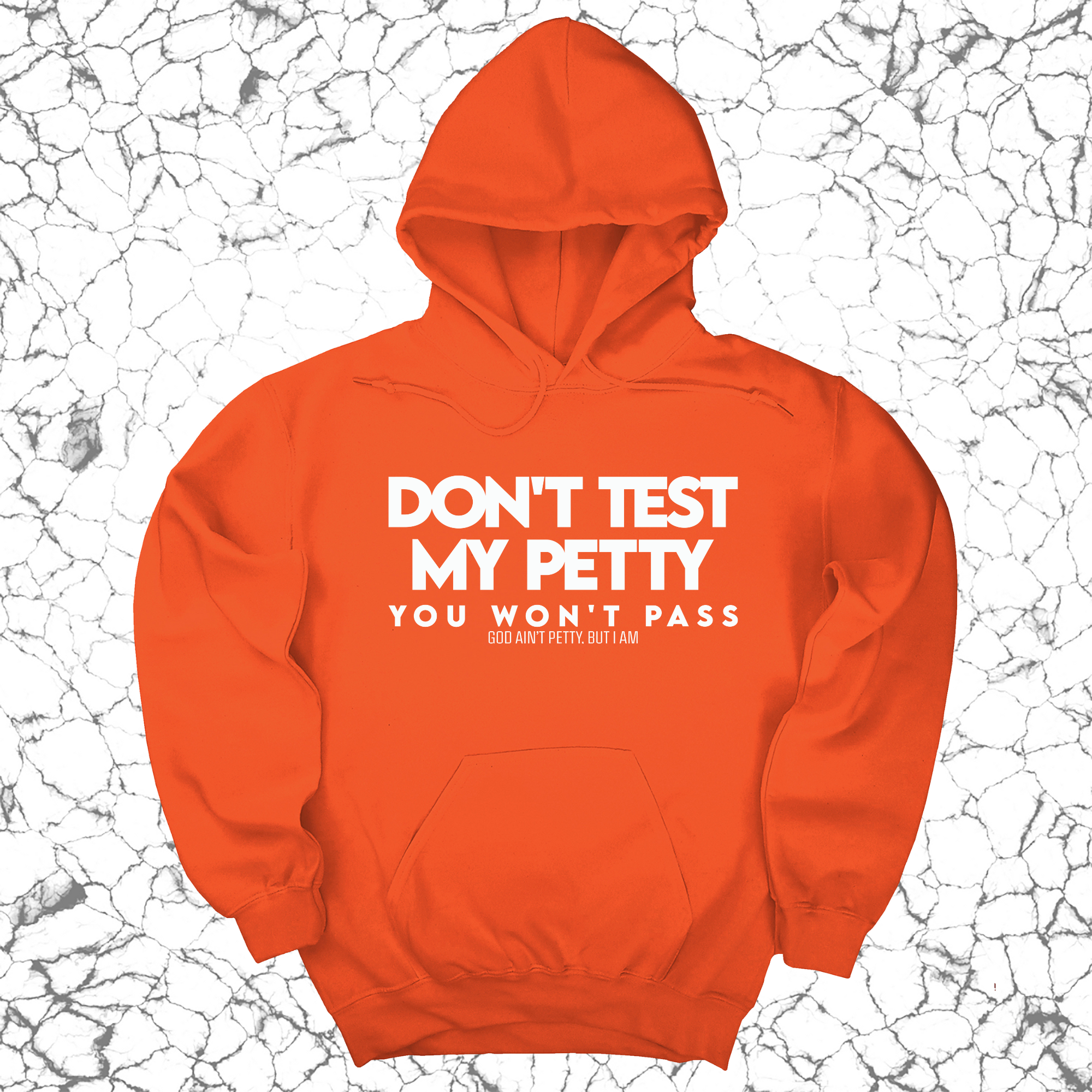 Don't Test my Petty You won't Pass Unisex Hoodie-Hoodie-The Original God Ain't Petty But I Am