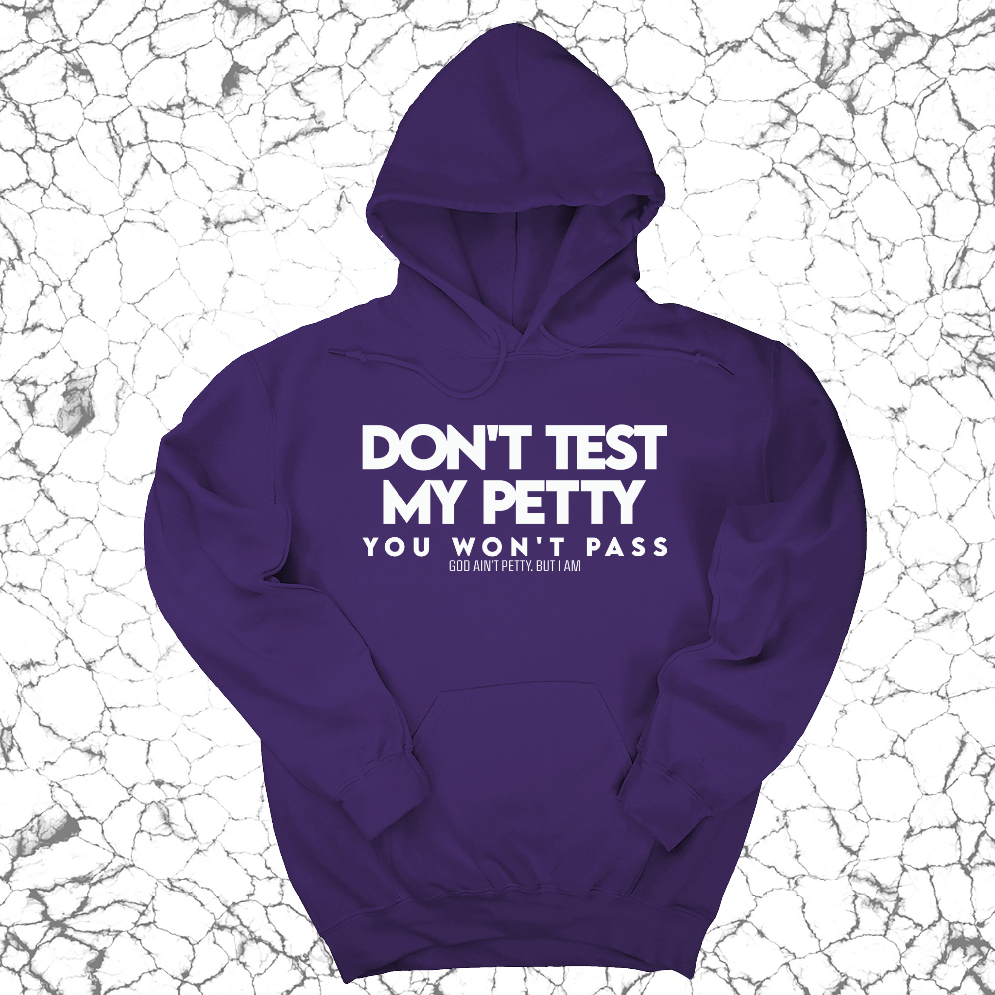 Don't Test my Petty You won't Pass Unisex Hoodie-Hoodie-The Original God Ain't Petty But I Am