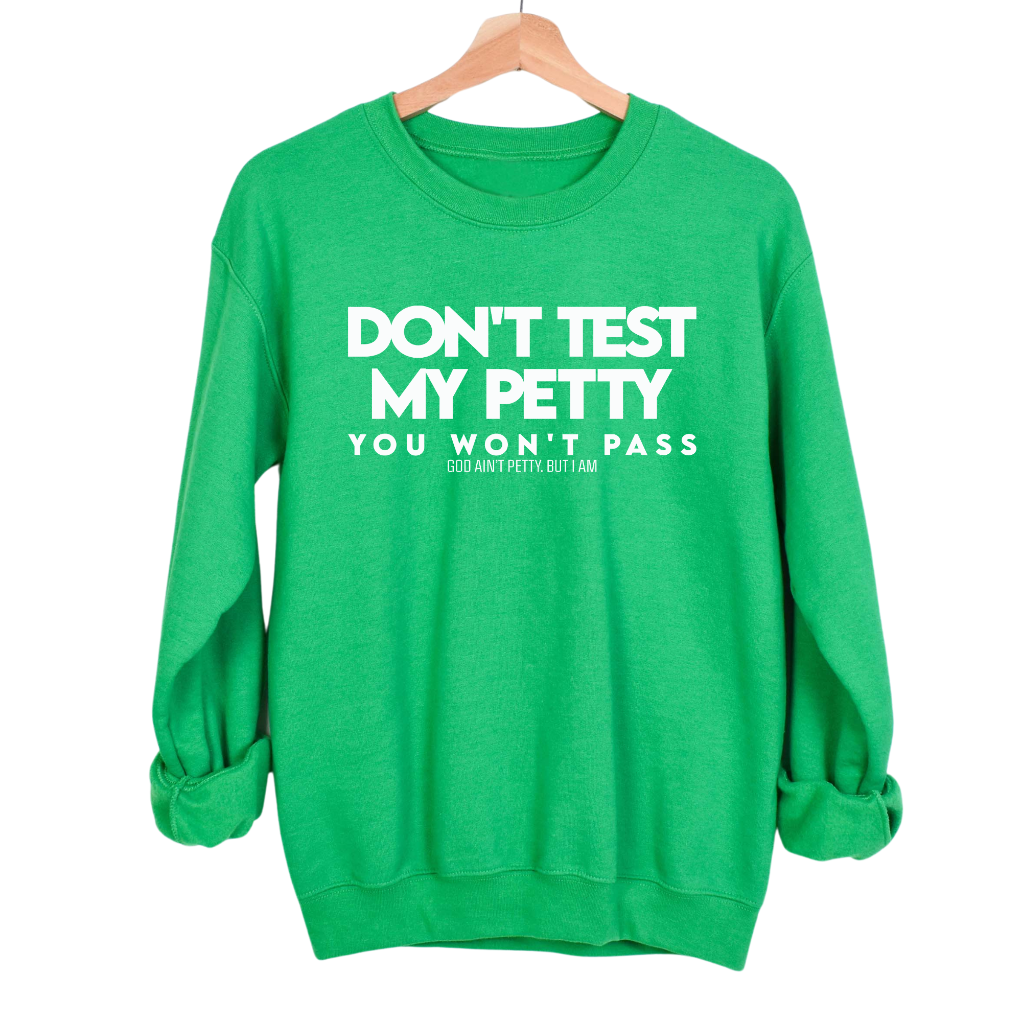 Don't Test my Petty You won't Pass Unisex Sweatshirt-Sweatshirt-The Original God Ain't Petty But I Am