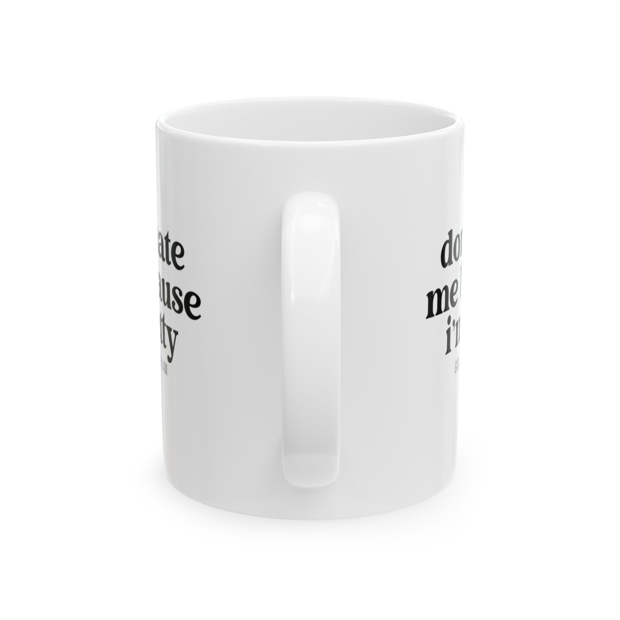 Don't hate me because I'm petty Mug 11oz ( White & Black)-Mug-The Original God Ain't Petty But I Am