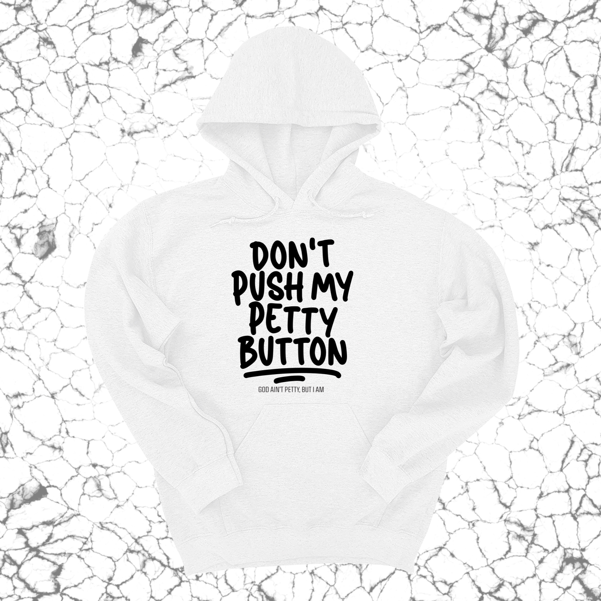 Don't push my petty button Unisex Hoodie-Hoodie-The Original God Ain't Petty But I Am