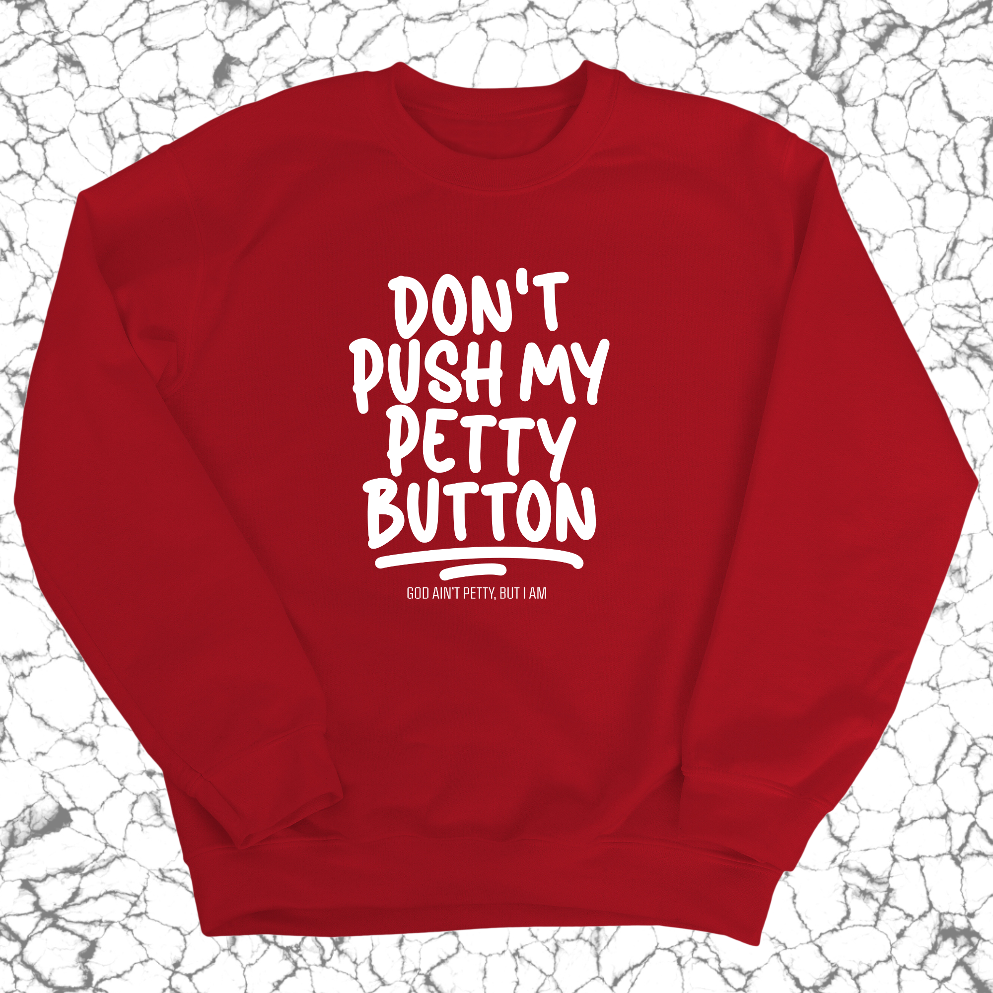 Don't push my petty button Unisex Sweatshirt-Sweatshirt-The Original God Ain't Petty But I Am