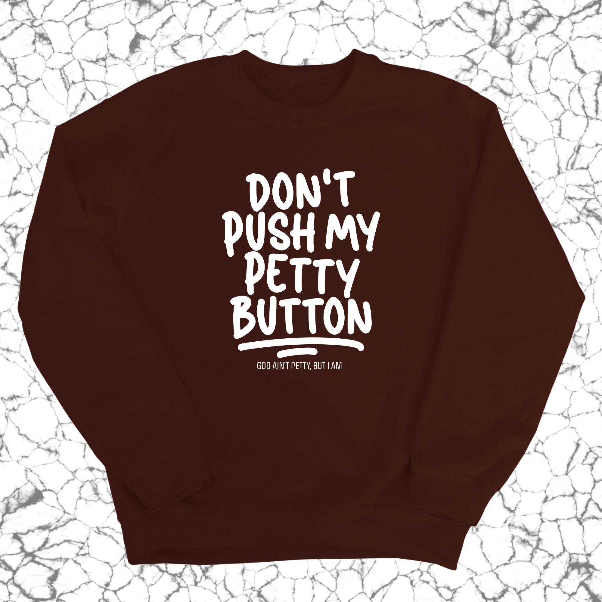 Don't push my petty button Unisex Sweatshirt-Sweatshirt-The Original God Ain't Petty But I Am