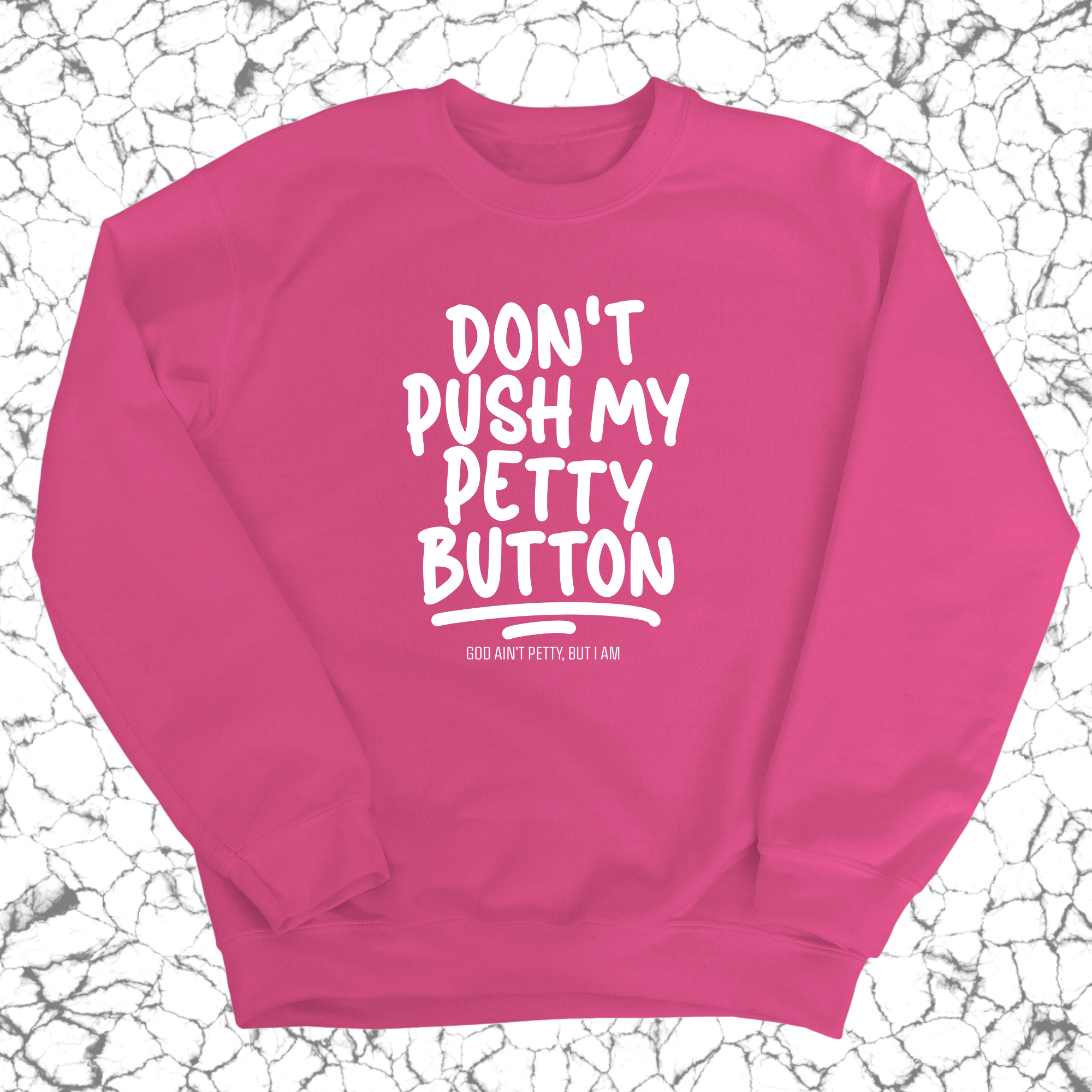 Don't push my petty button Unisex Sweatshirt-Sweatshirt-The Original God Ain't Petty But I Am