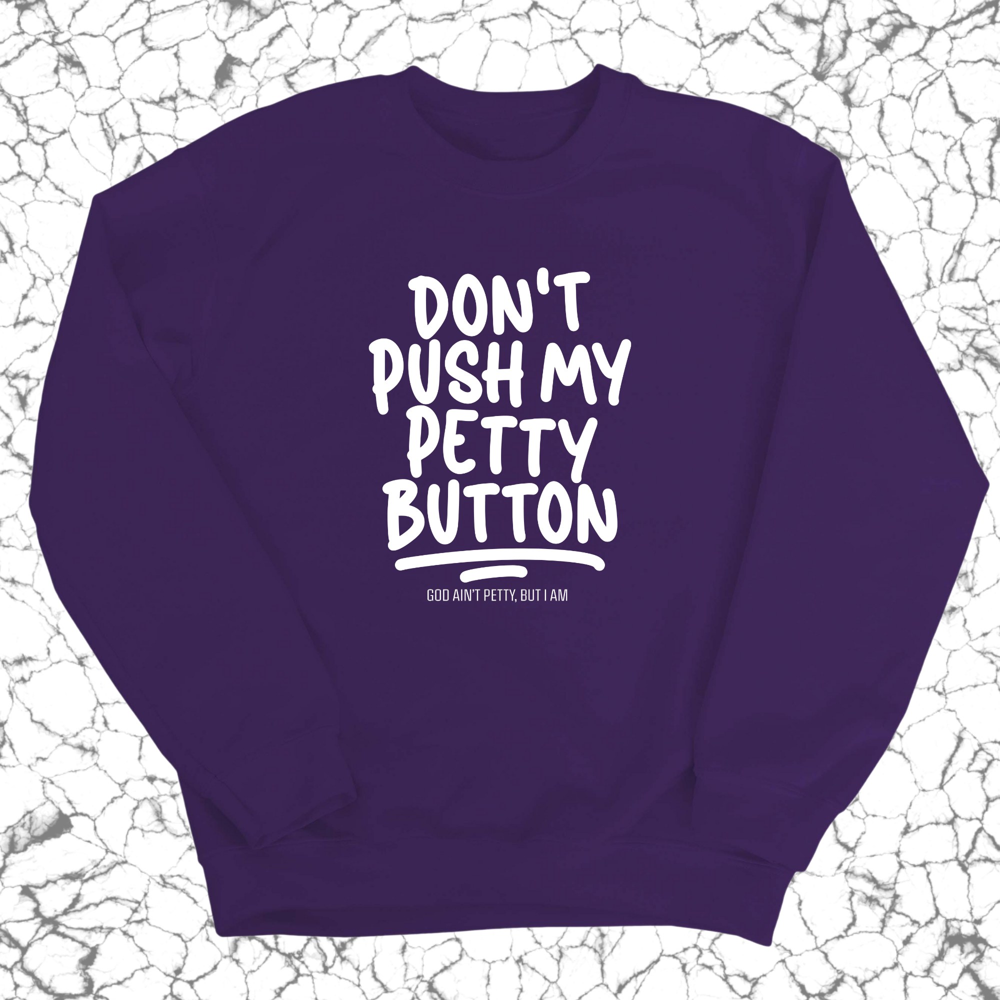 Don't push my petty button Unisex Sweatshirt-Sweatshirt-The Original God Ain't Petty But I Am