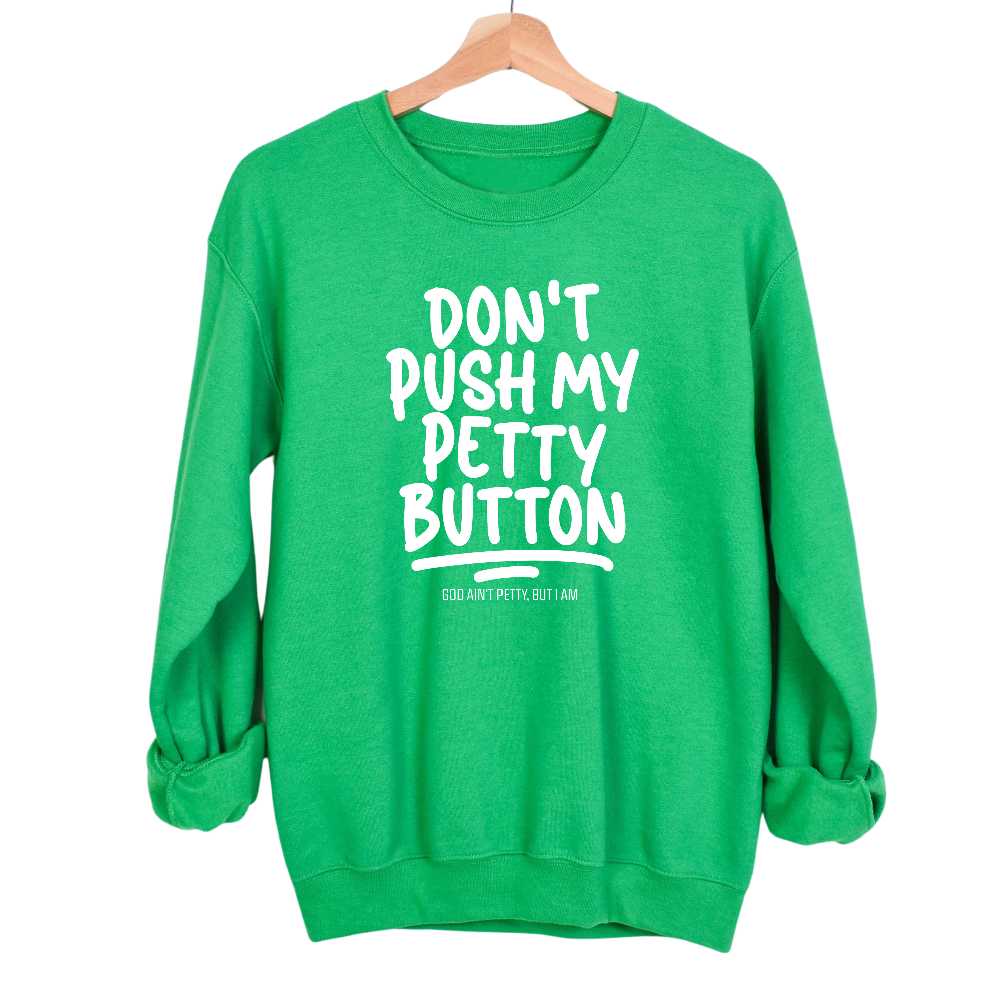 Don't push my petty button Unisex Sweatshirt-Sweatshirt-The Original God Ain't Petty But I Am