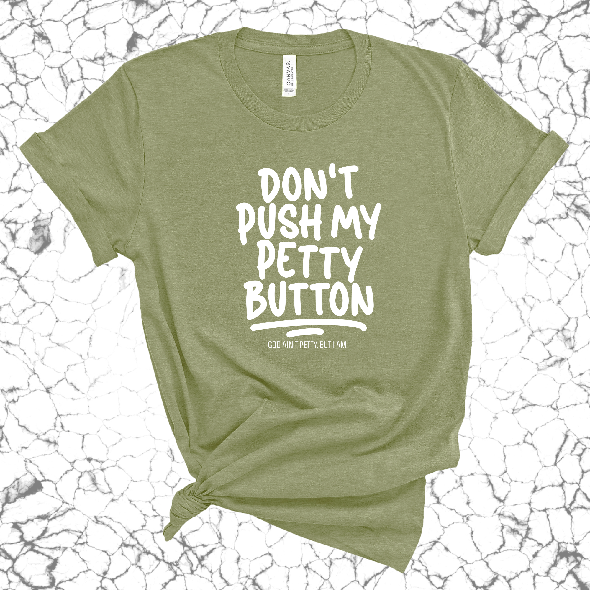 Don't push my petty button Unisex Tee-T-Shirt-The Original God Ain't Petty But I Am