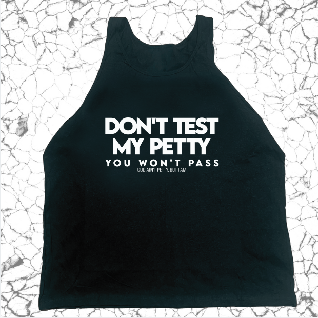 Don't test my Petty You won't Pass Unisex Tank-T-Shirt-The Original God Ain't Petty But I Am