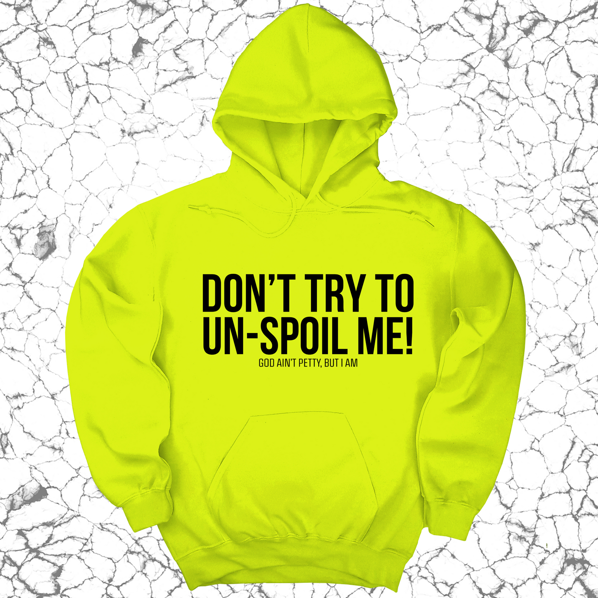 Don't try to un-spoil me Unisex Hoodie-Hoodie-The Original God Ain't Petty But I Am