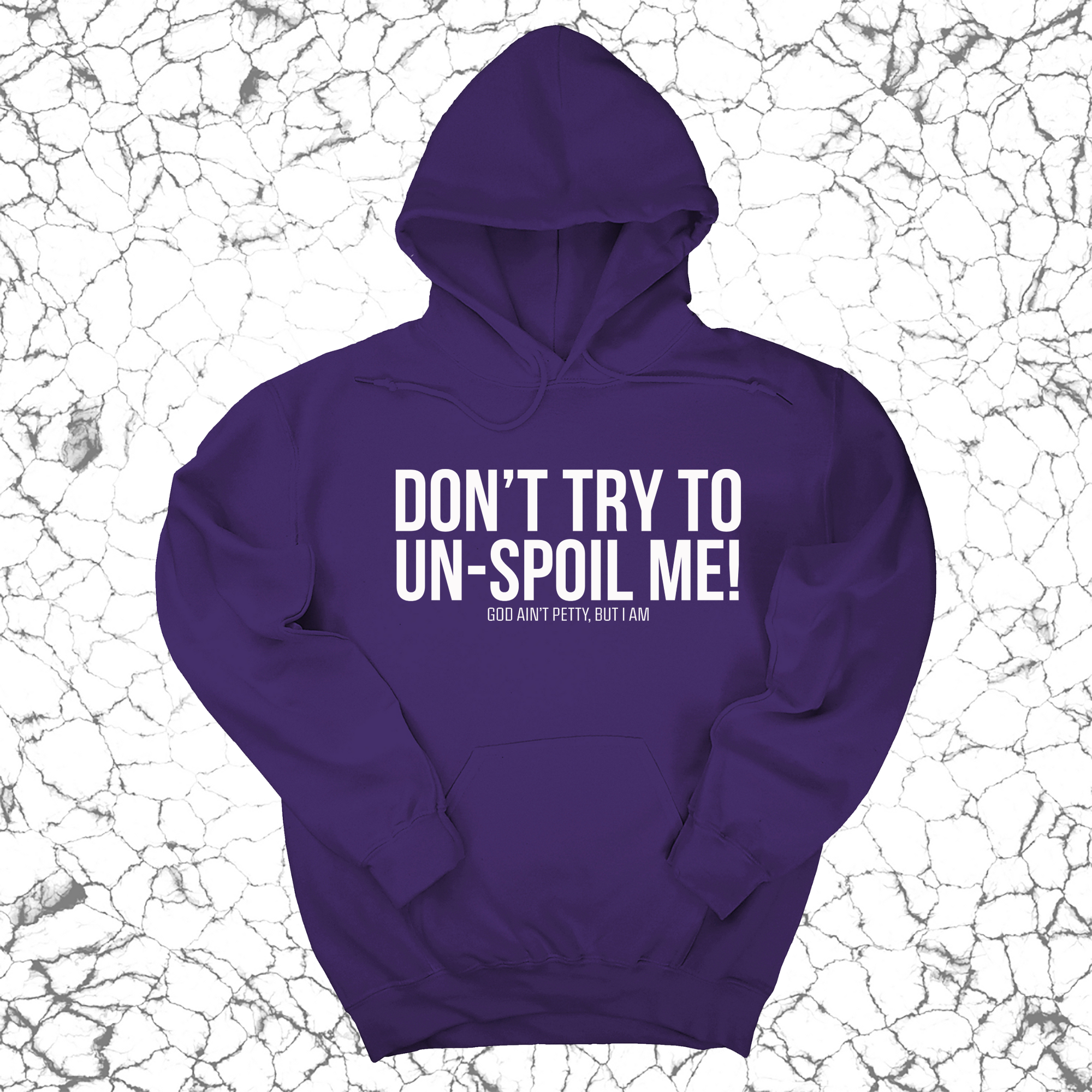 Don't try to un-spoil me Unisex Hoodie-Hoodie-The Original God Ain't Petty But I Am