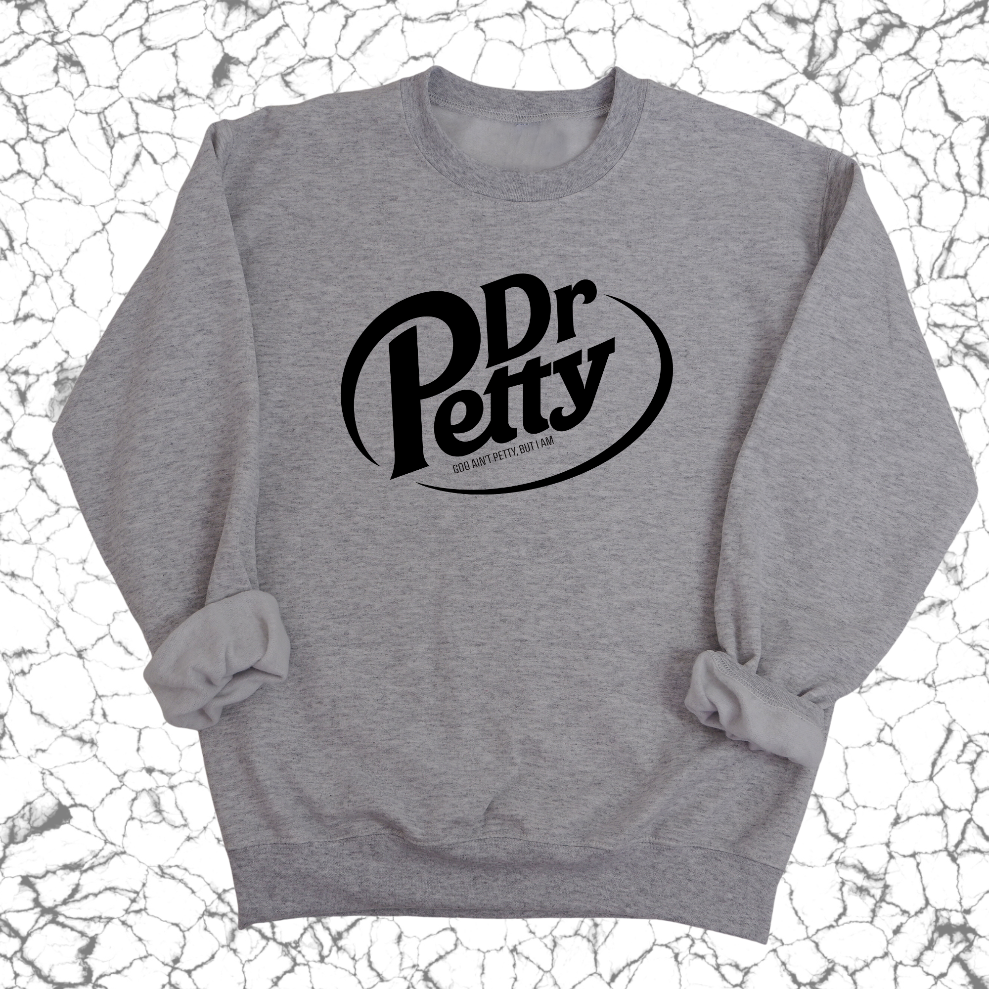 Dr. Petty Unisex Sweatshirt-Sweatshirt-The Original God Ain't Petty But I Am