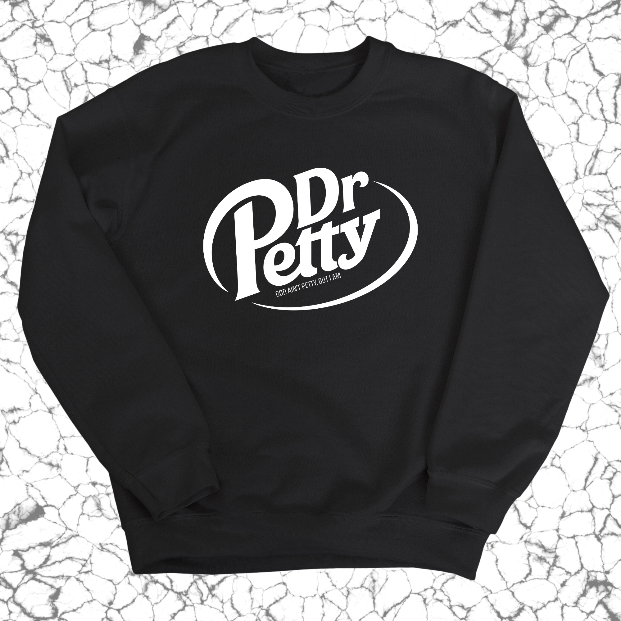 Dr. Petty Unisex Sweatshirt-Sweatshirt-The Original God Ain't Petty But I Am