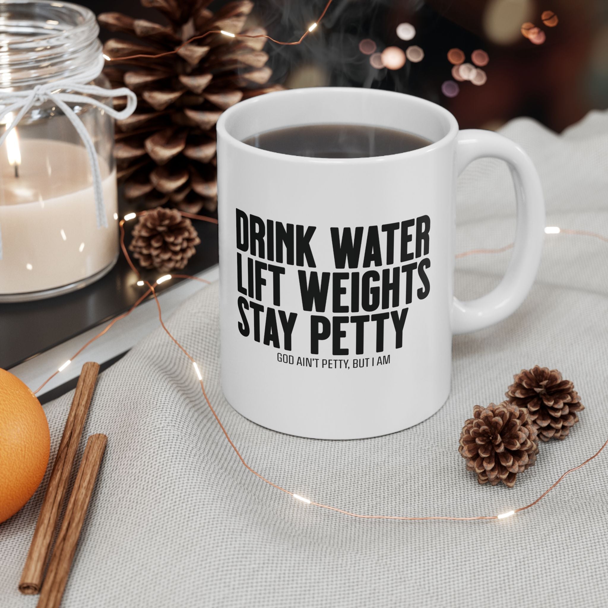 Drink Water, Lift Weights, Stay Petty Mug 11oz (White & Black)-Mug-The Original God Ain't Petty But I Am