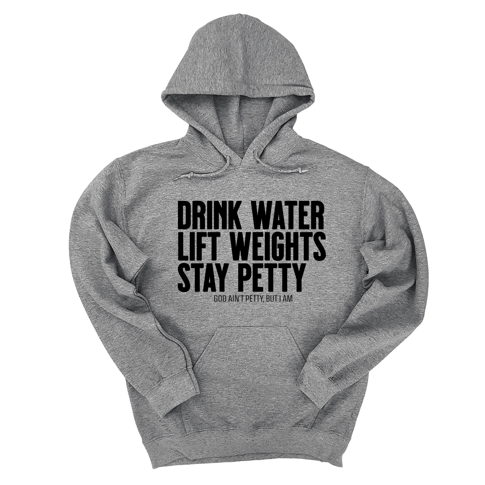 Drink Water Lift Weights Stay Petty Unisex Hoodie-Hoodie-The Original God Ain't Petty But I Am