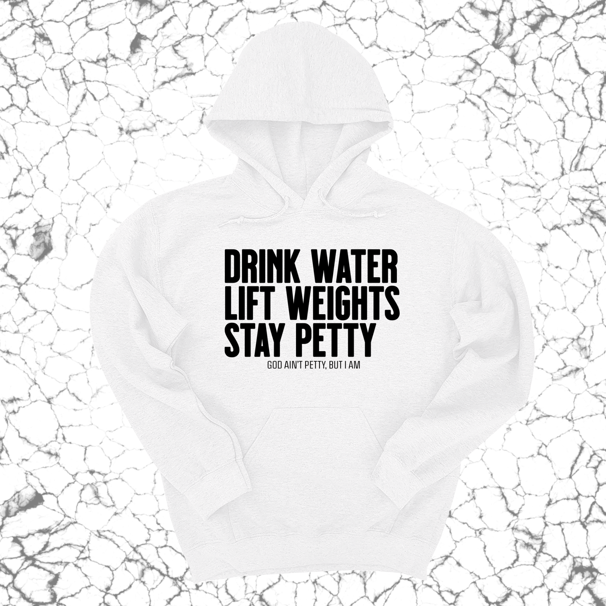 Drink Water Lift Weights Stay Petty Unisex Hoodie-Hoodie-The Original God Ain't Petty But I Am