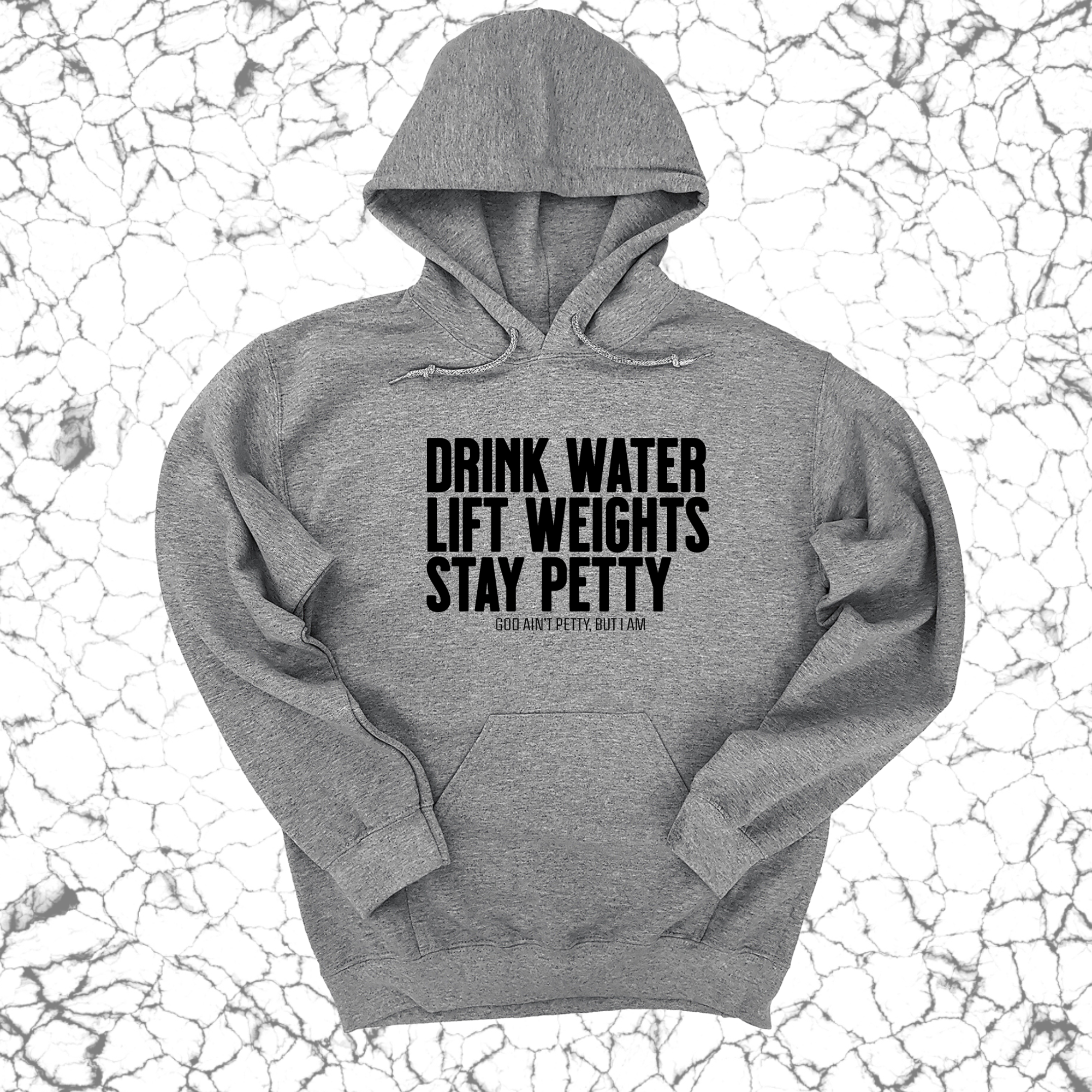 Drink Water Lift Weights Stay Petty Unisex Hoodie-Hoodie-The Original God Ain't Petty But I Am