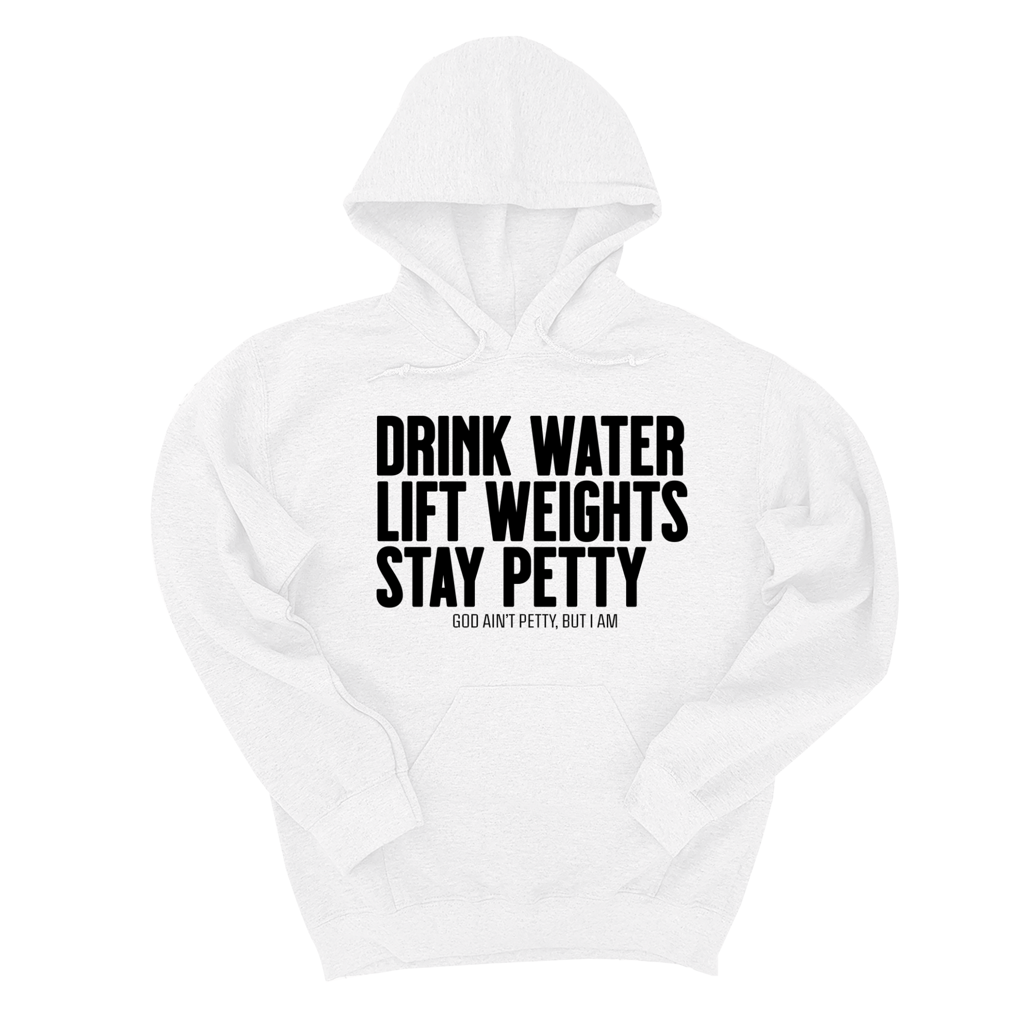 Drink Water Lift Weights Stay Petty Unisex Hoodie-Hoodie-The Original God Ain't Petty But I Am