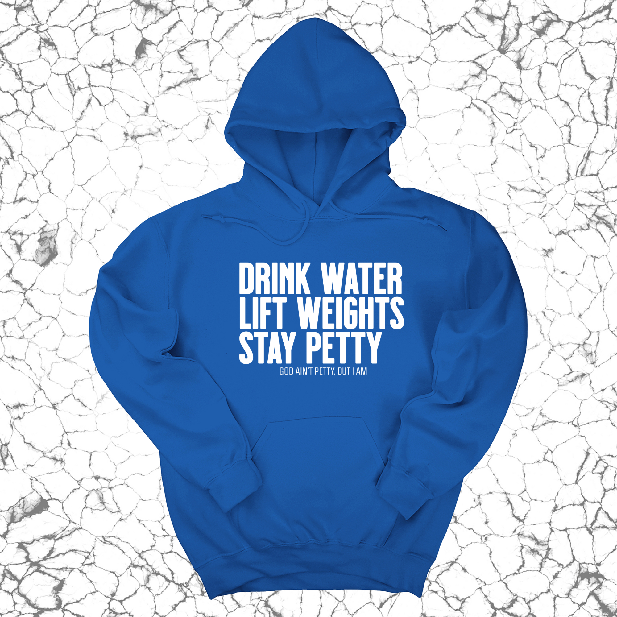 Drink Water Lift Weights Stay Petty Unisex Hoodie-Hoodie-The Original God Ain't Petty But I Am