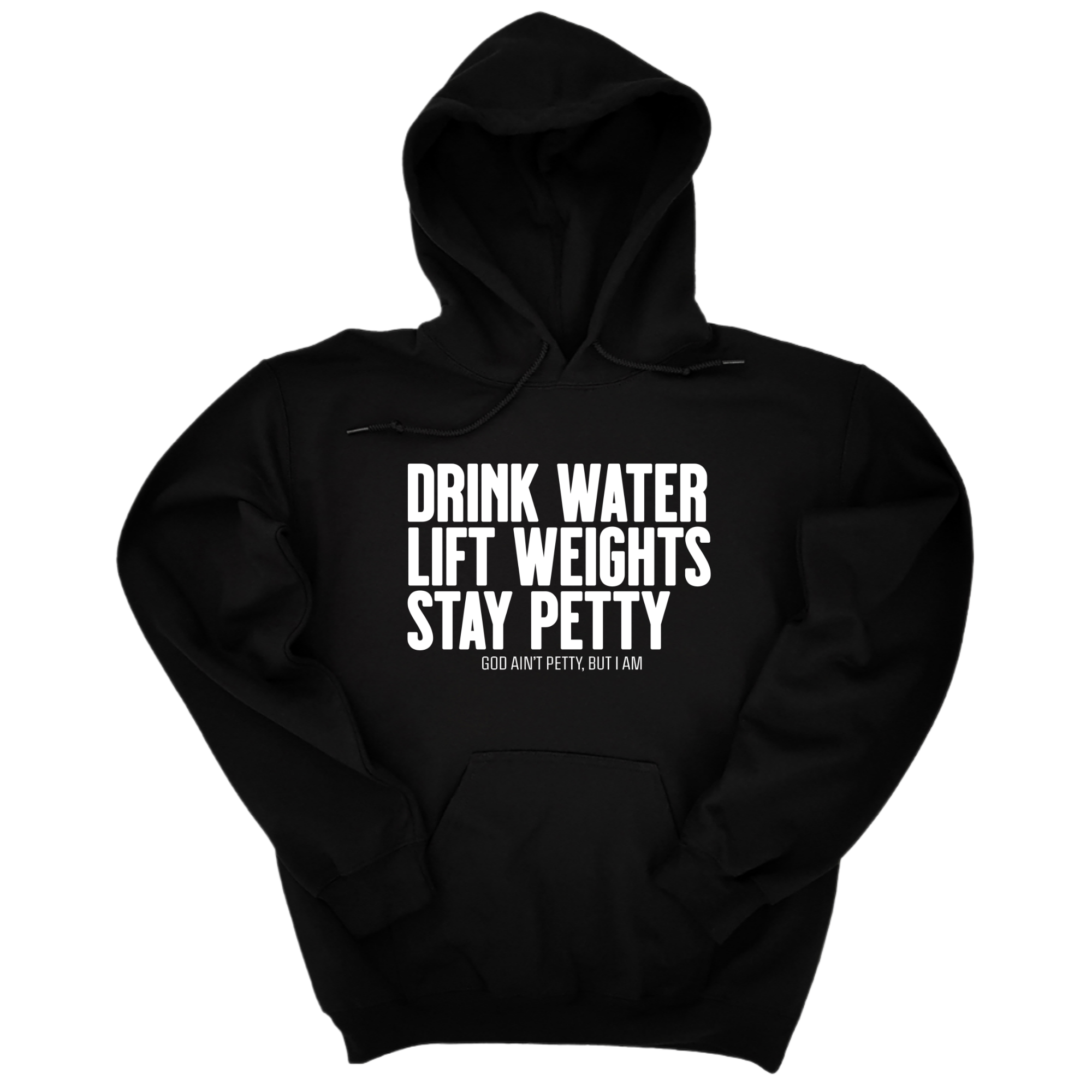 Drink Water Lift Weights Stay Petty Unisex Hoodie-Hoodie-The Original God Ain't Petty But I Am