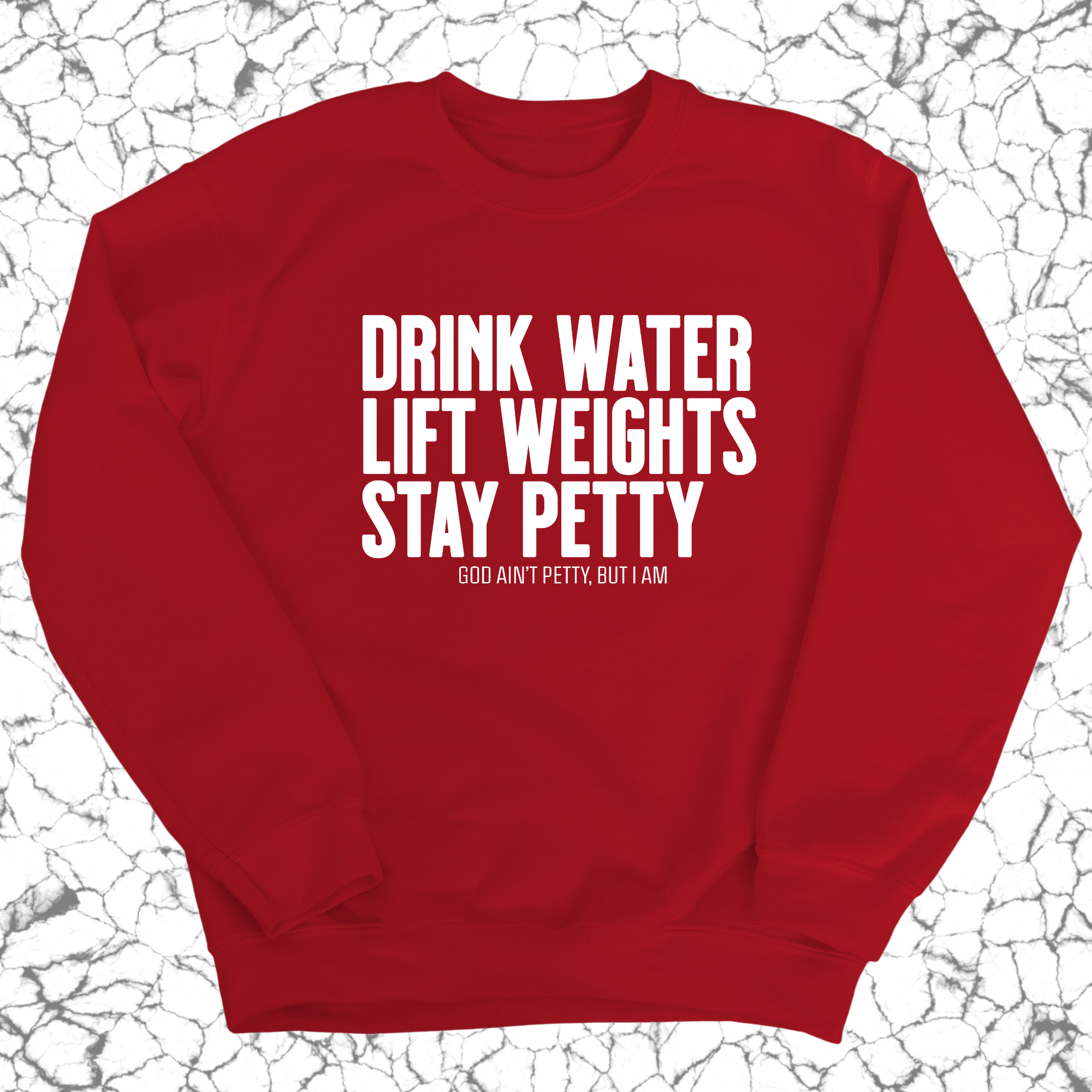 Drink Water Lift Weights Stay Petty Unisex Sweatshirt-Sweatshirt-The Original God Ain't Petty But I Am