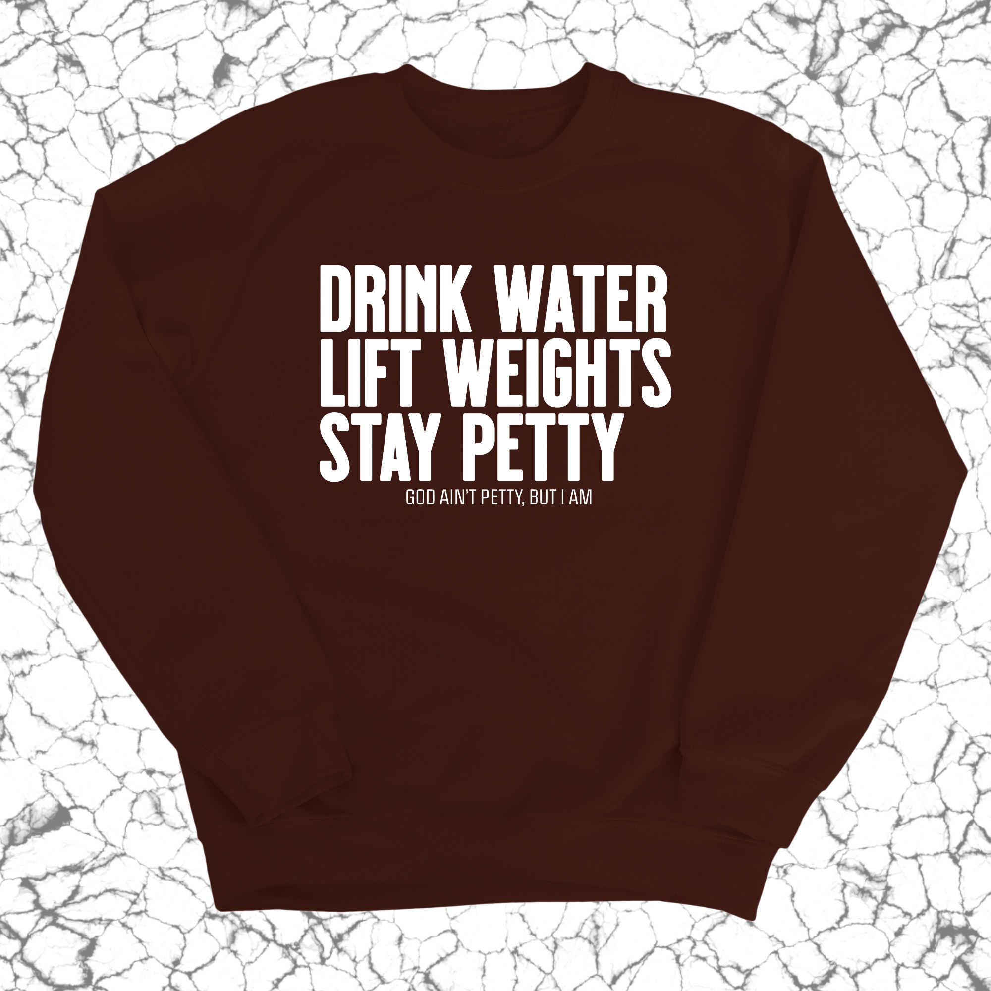 Drink Water Lift Weights Stay Petty Unisex Sweatshirt-Sweatshirt-The Original God Ain't Petty But I Am