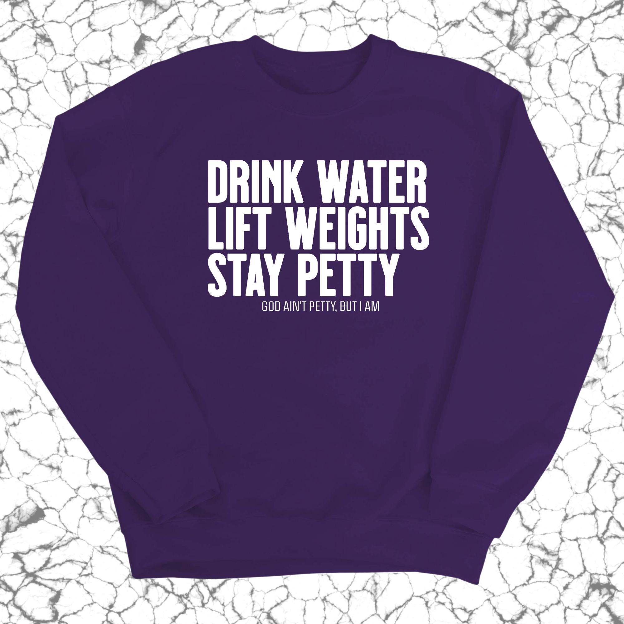 Drink Water Lift Weights Stay Petty Unisex Sweatshirt-Sweatshirt-The Original God Ain't Petty But I Am