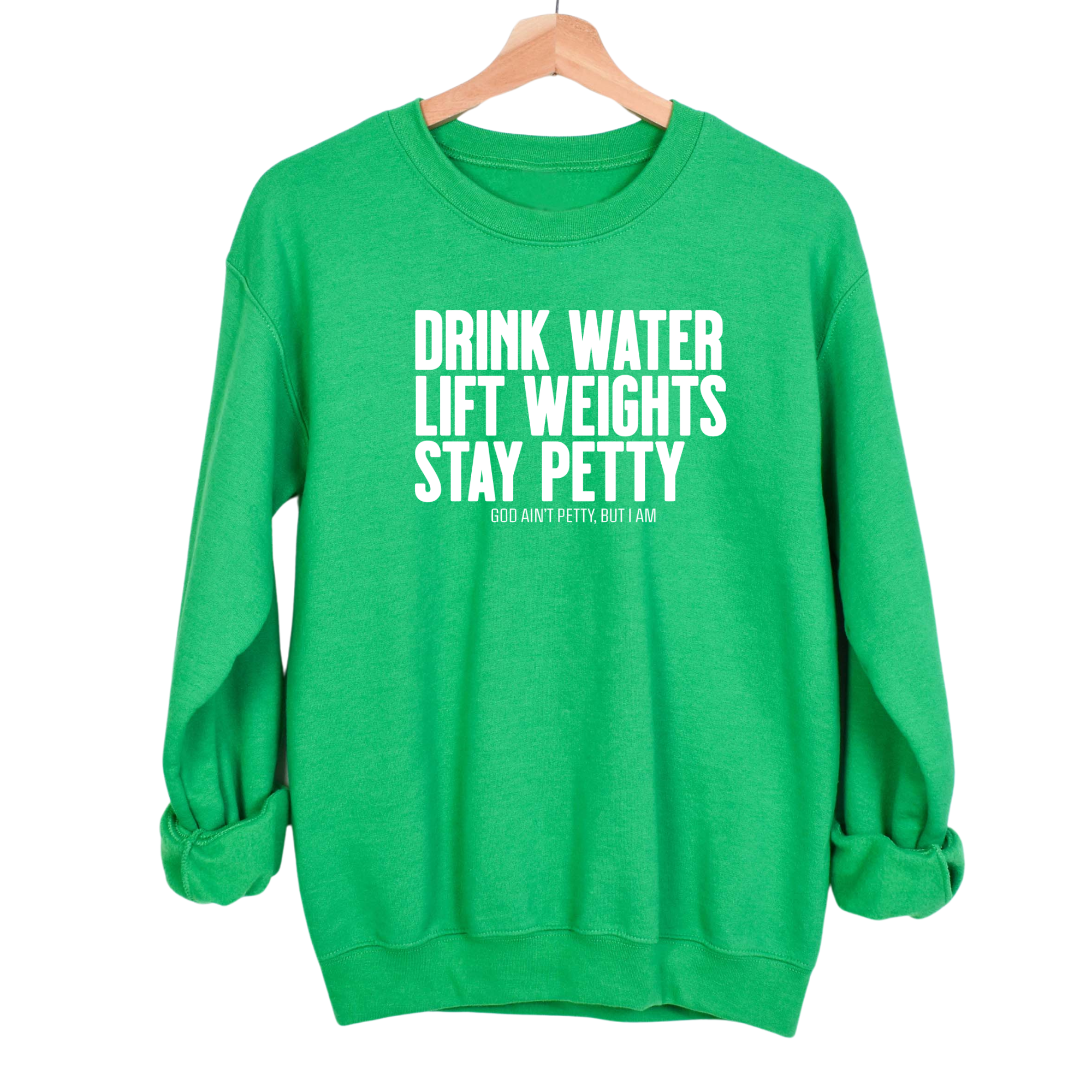 Drink Water Lift Weights Stay Petty Unisex Sweatshirt-Sweatshirt-The Original God Ain't Petty But I Am