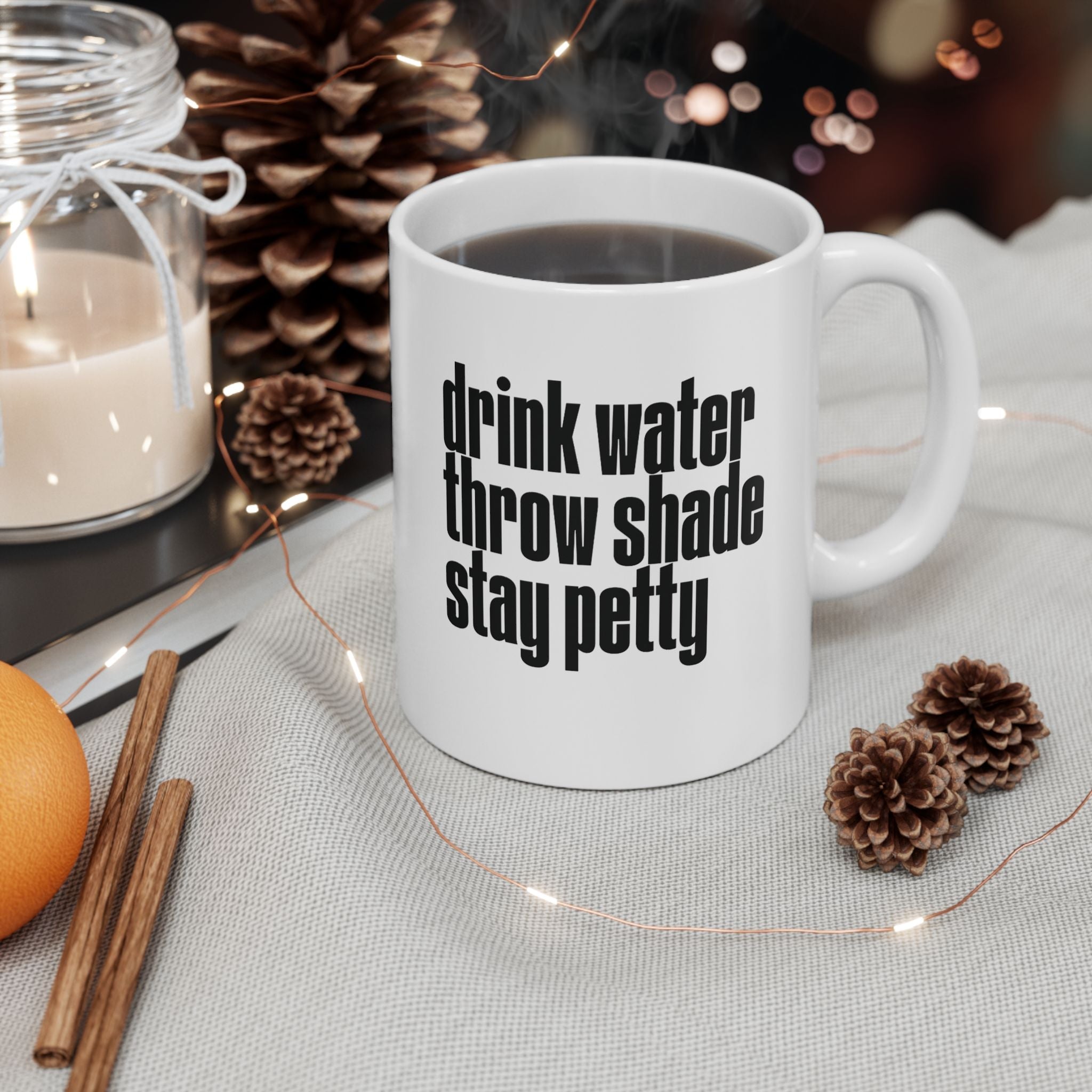 Drink Water, Throw Shade, Stay Petty Mug 11oz (White & Black)-Mug-The Original God Ain't Petty But I Am