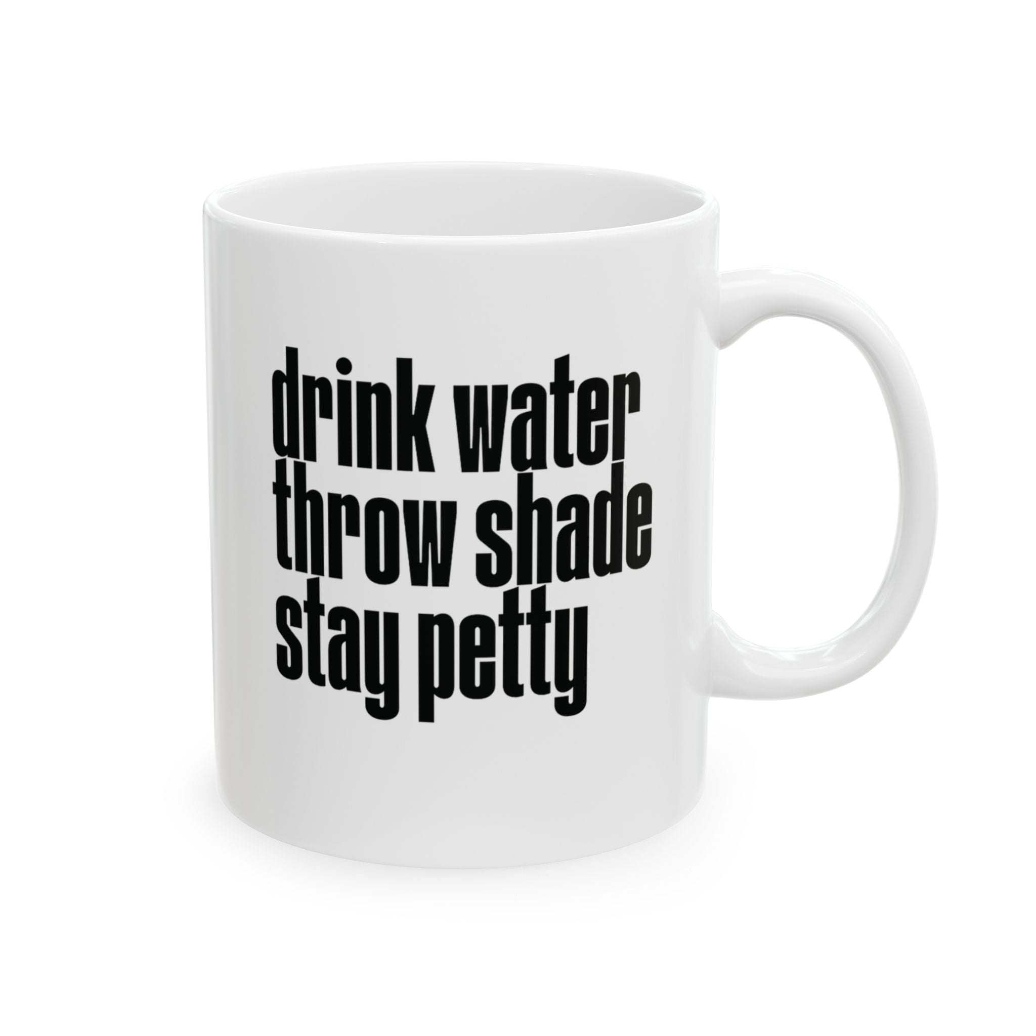 Drink Water, Throw Shade, Stay Petty Mug 11oz (White & Black)-Mug-The Original God Ain't Petty But I Am