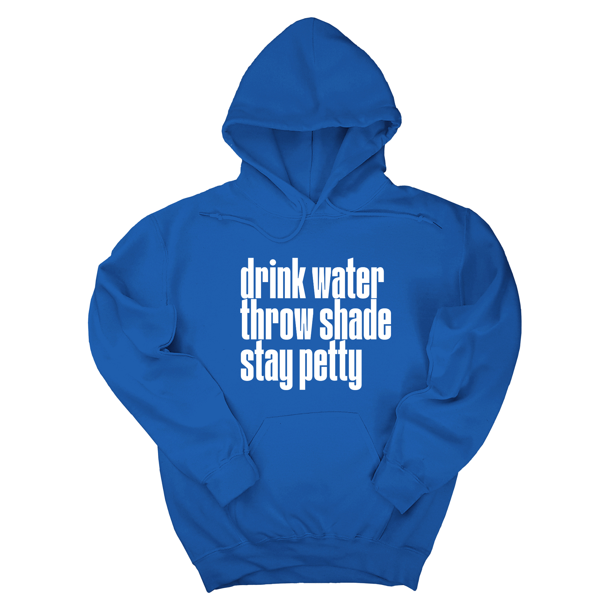 Drink Water throw Shade Stay Petty Unisex Hoodie-Hoodie-The Original God Ain't Petty But I Am