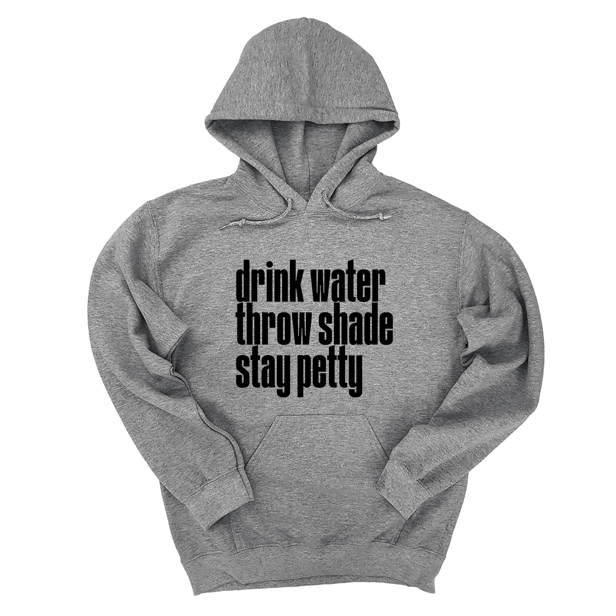 Drink Water throw Shade Stay Petty Unisex Hoodie-Hoodie-The Original God Ain't Petty But I Am