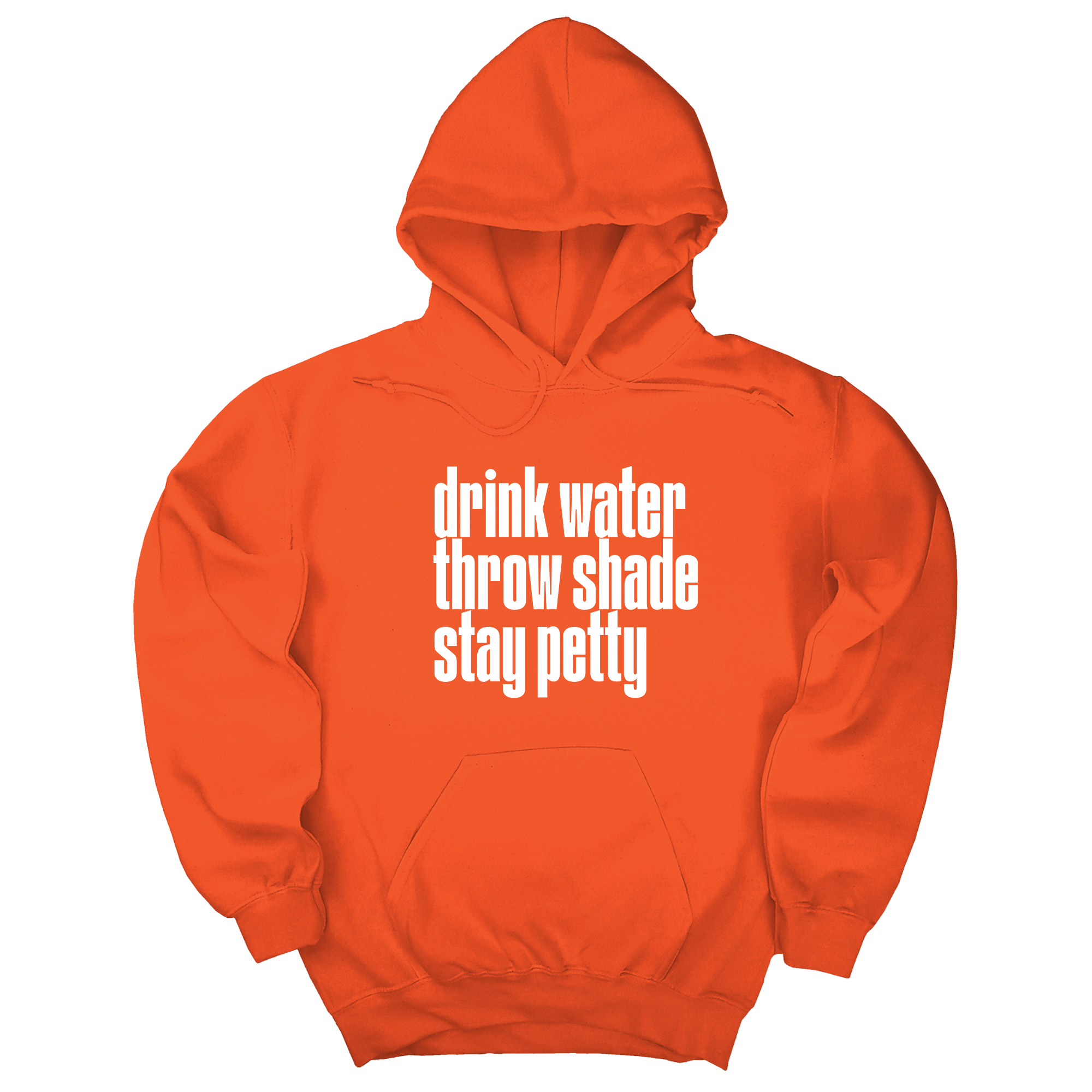 Drink Water throw Shade Stay Petty Unisex Hoodie-Hoodie-The Original God Ain't Petty But I Am