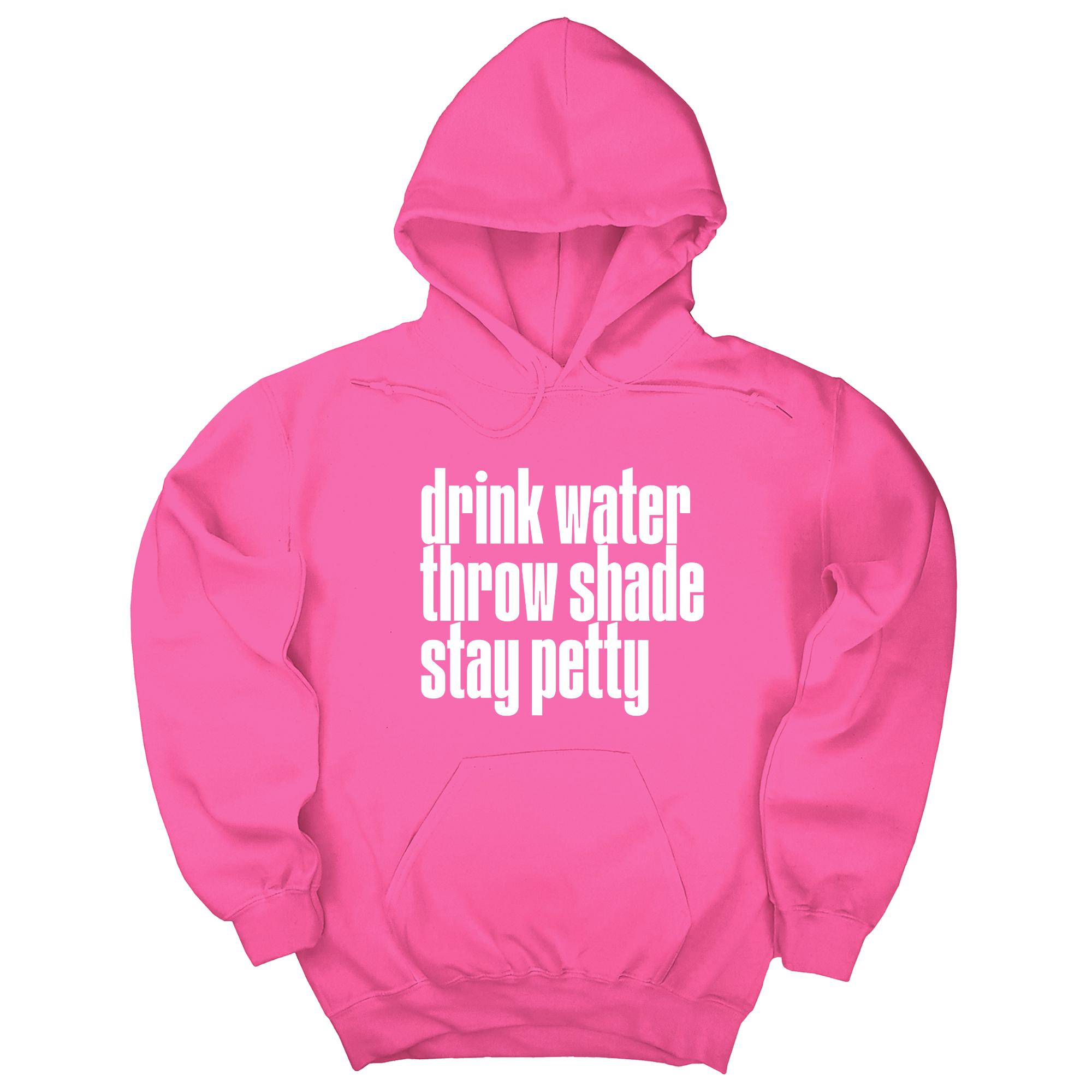 Drink Water throw Shade Stay Petty Unisex Hoodie-Hoodie-The Original God Ain't Petty But I Am