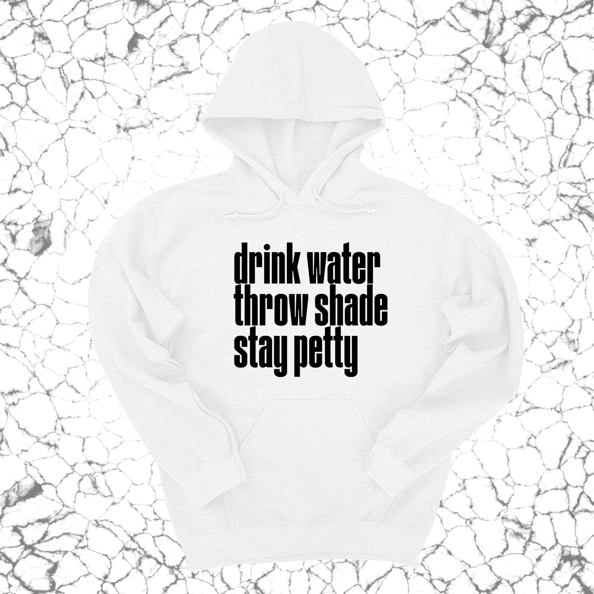 Drink water throw shade stay petty Unisex Hoodie-Hoodie-The Original God Ain't Petty But I Am