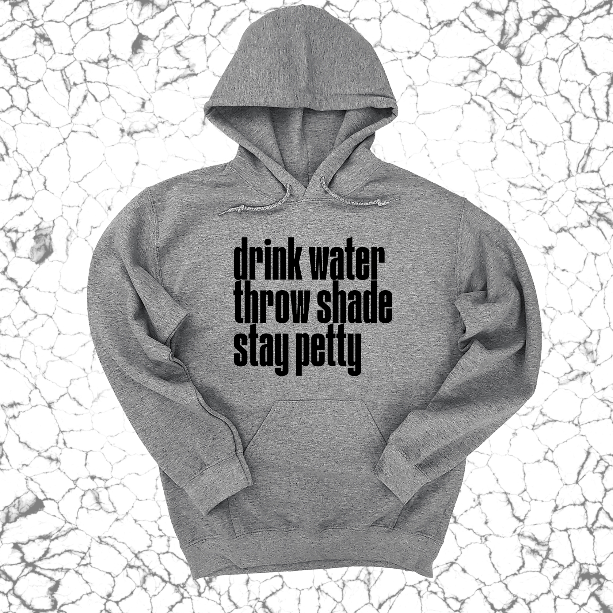 Drink water throw shade stay petty Unisex Hoodie-Hoodie-The Original God Ain't Petty But I Am