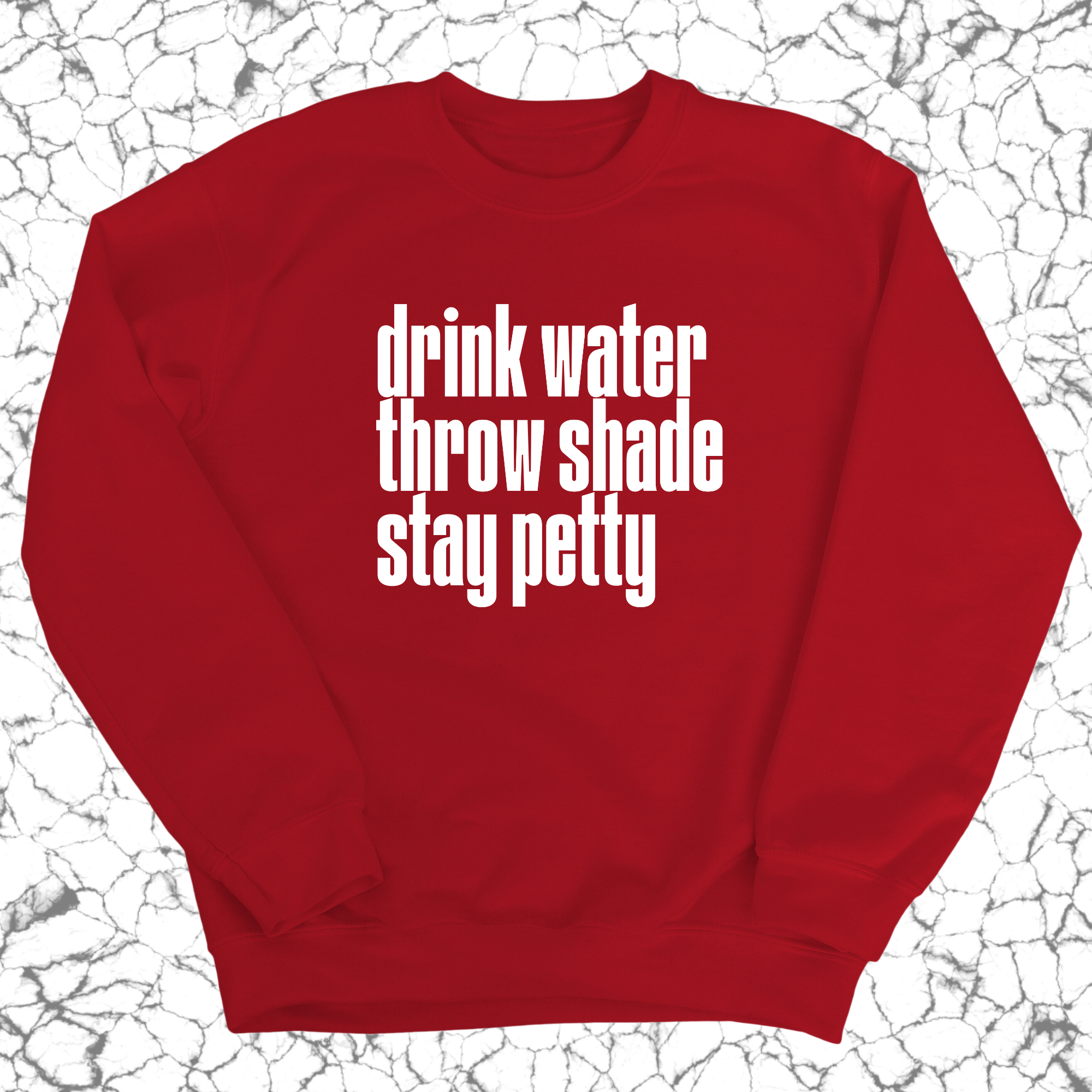 Drink water throw shade stay petty Unisex Sweatshirt-Sweatshirt-The Original God Ain't Petty But I Am