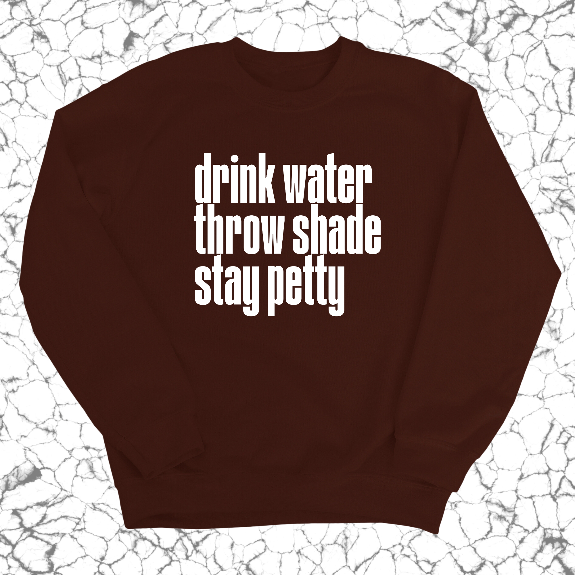 Drink water throw shade stay petty Unisex Sweatshirt-Sweatshirt-The Original God Ain't Petty But I Am