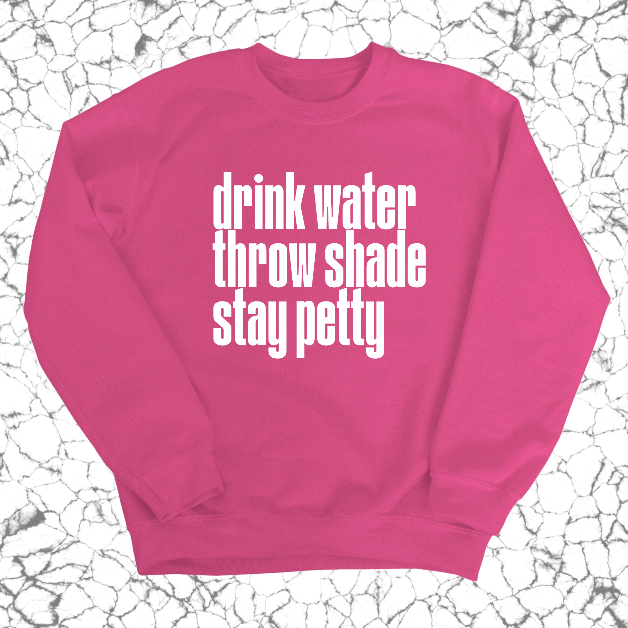 Drink water throw shade stay petty Unisex Sweatshirt-Sweatshirt-The Original God Ain't Petty But I Am