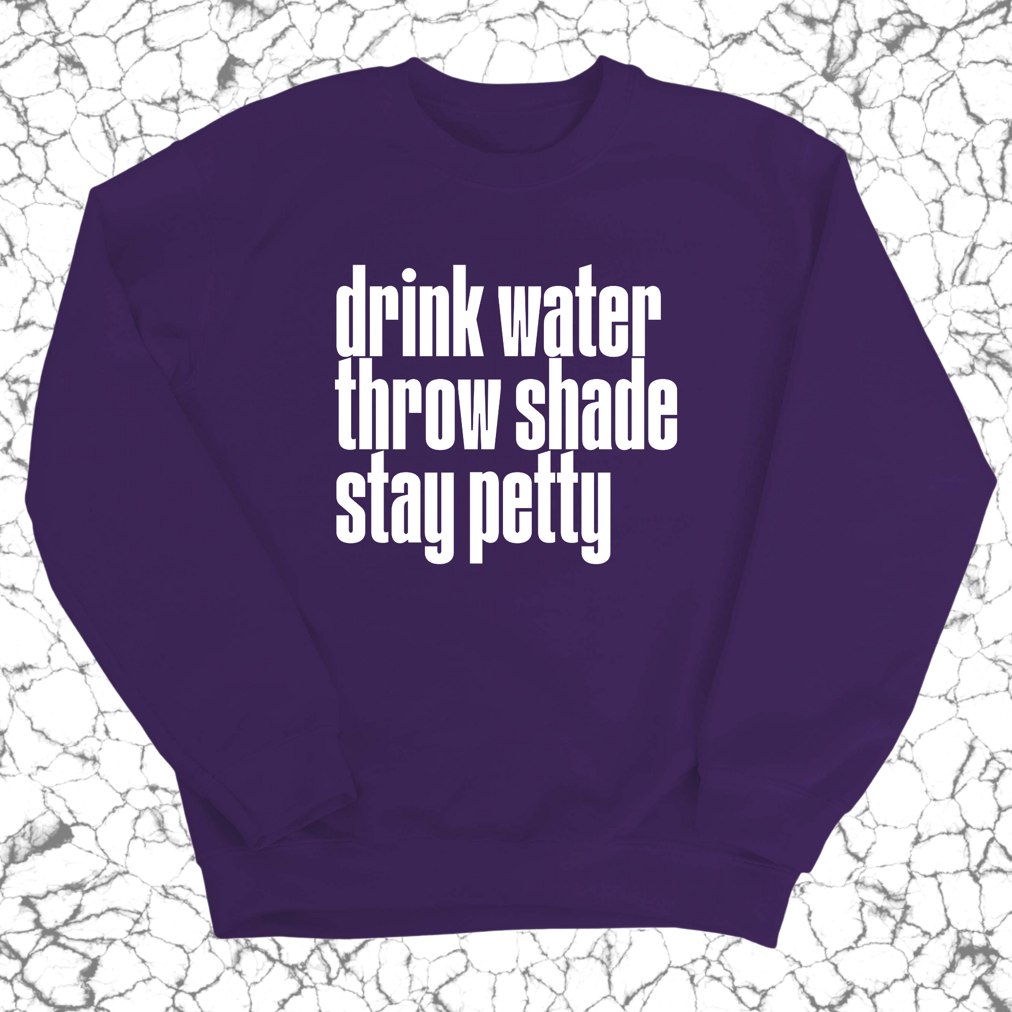 Drink water throw shade stay petty Unisex Sweatshirt-Sweatshirt-The Original God Ain't Petty But I Am