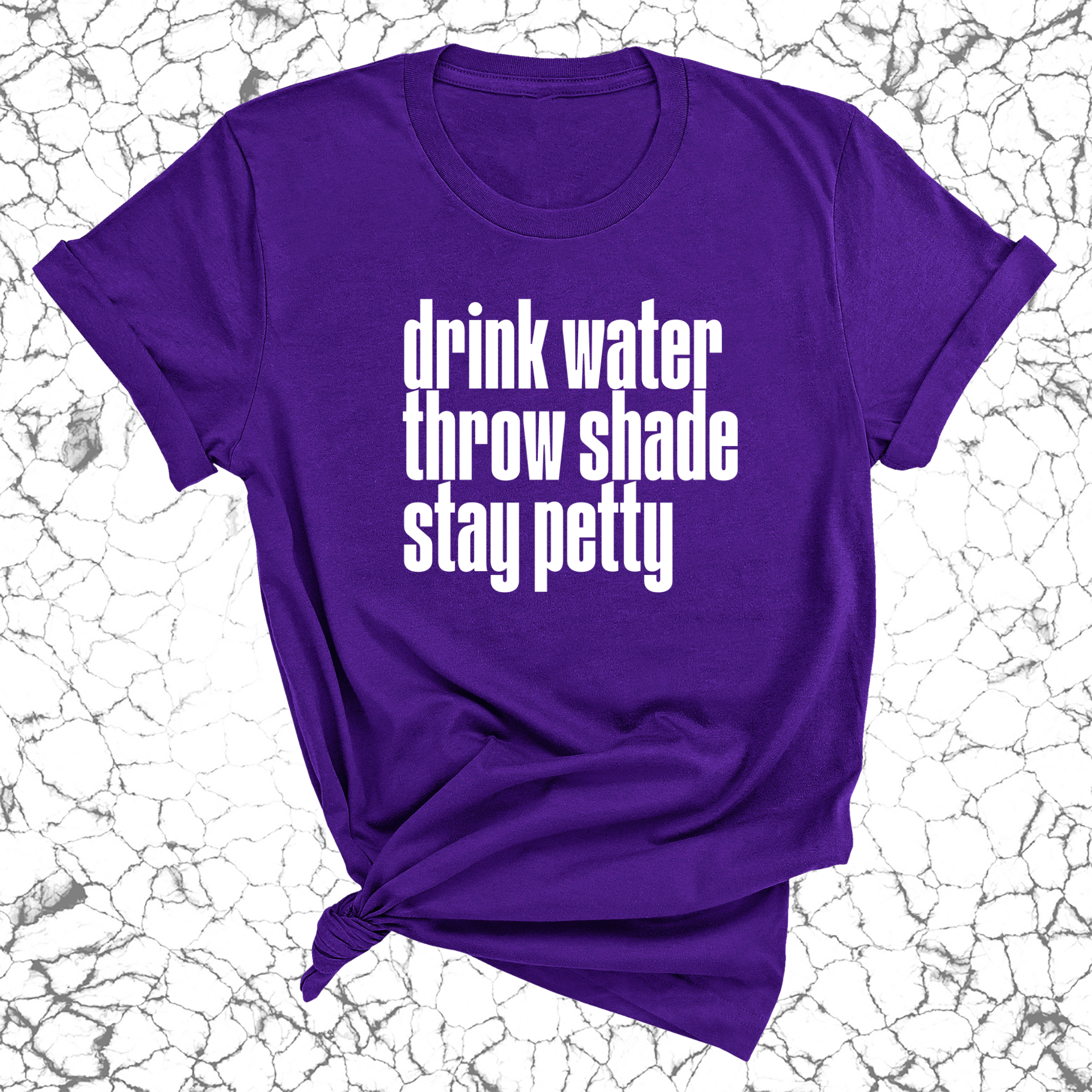 Drink water throw shade stay petty Unisex Tee-T-Shirt-The Original God Ain't Petty But I Am