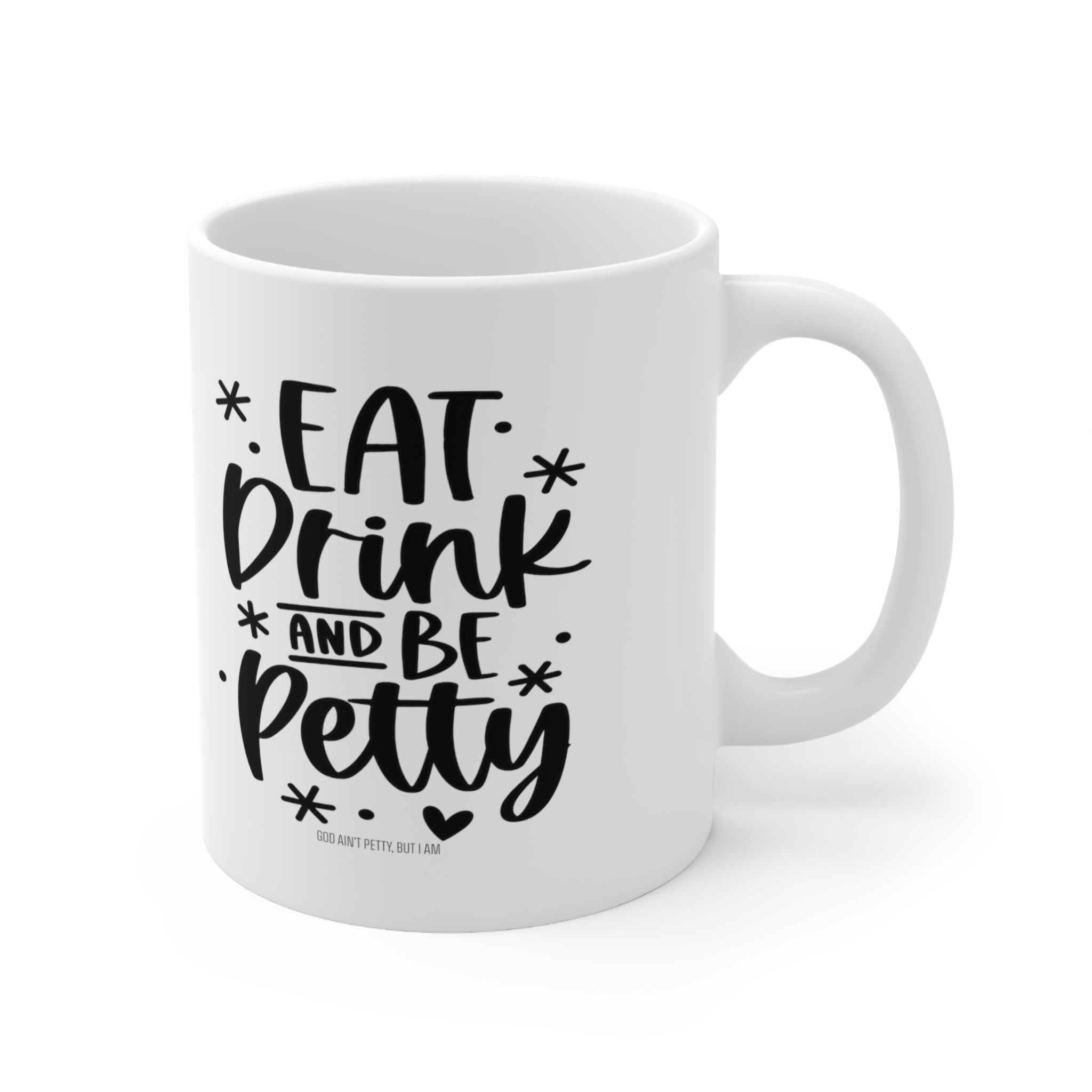 Eat Drink and be Petty Mug 11oz (White & Black)-Mug-The Original God Ain't Petty But I Am