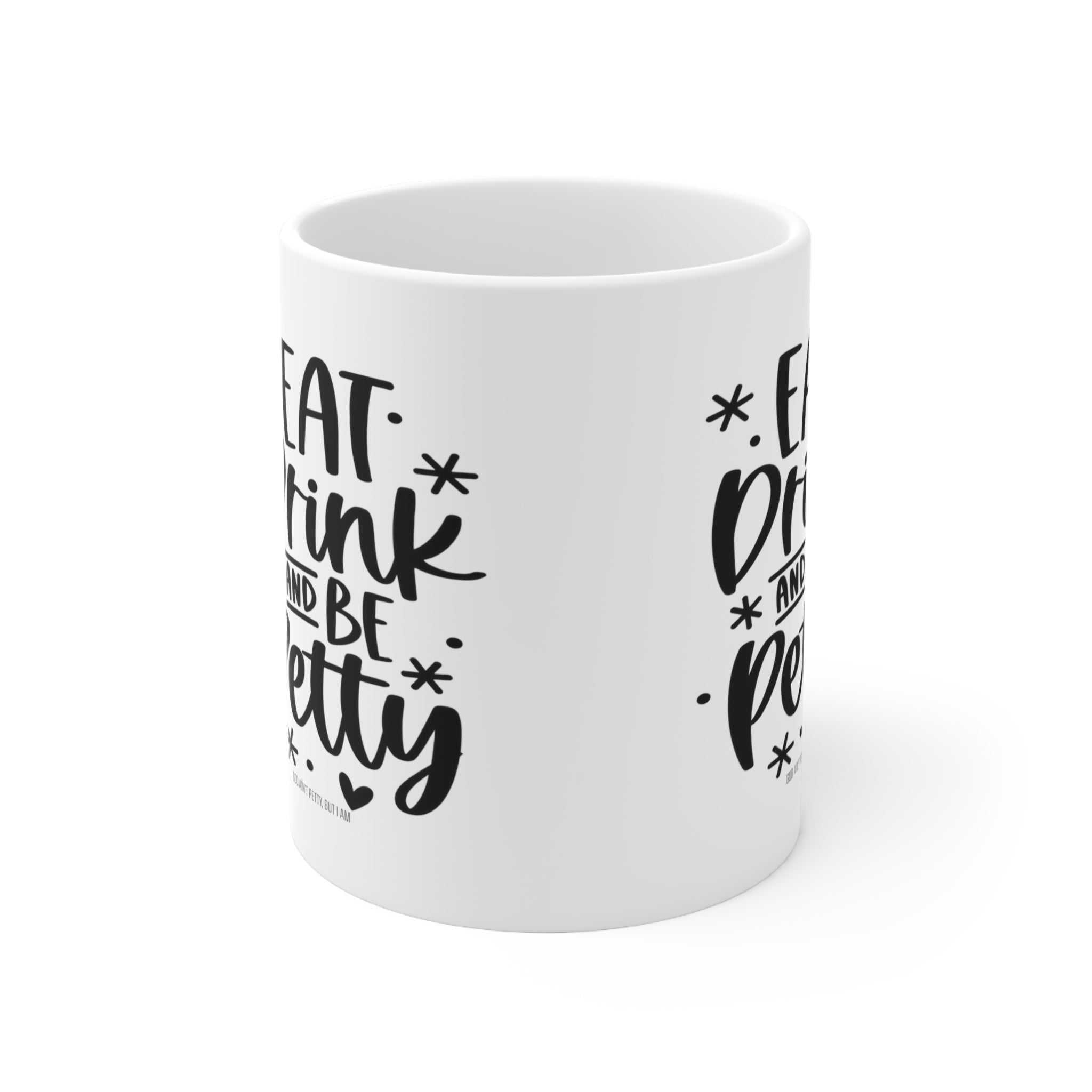 Eat Drink and be Petty Mug 11oz (White & Black)-Mug-The Original God Ain't Petty But I Am