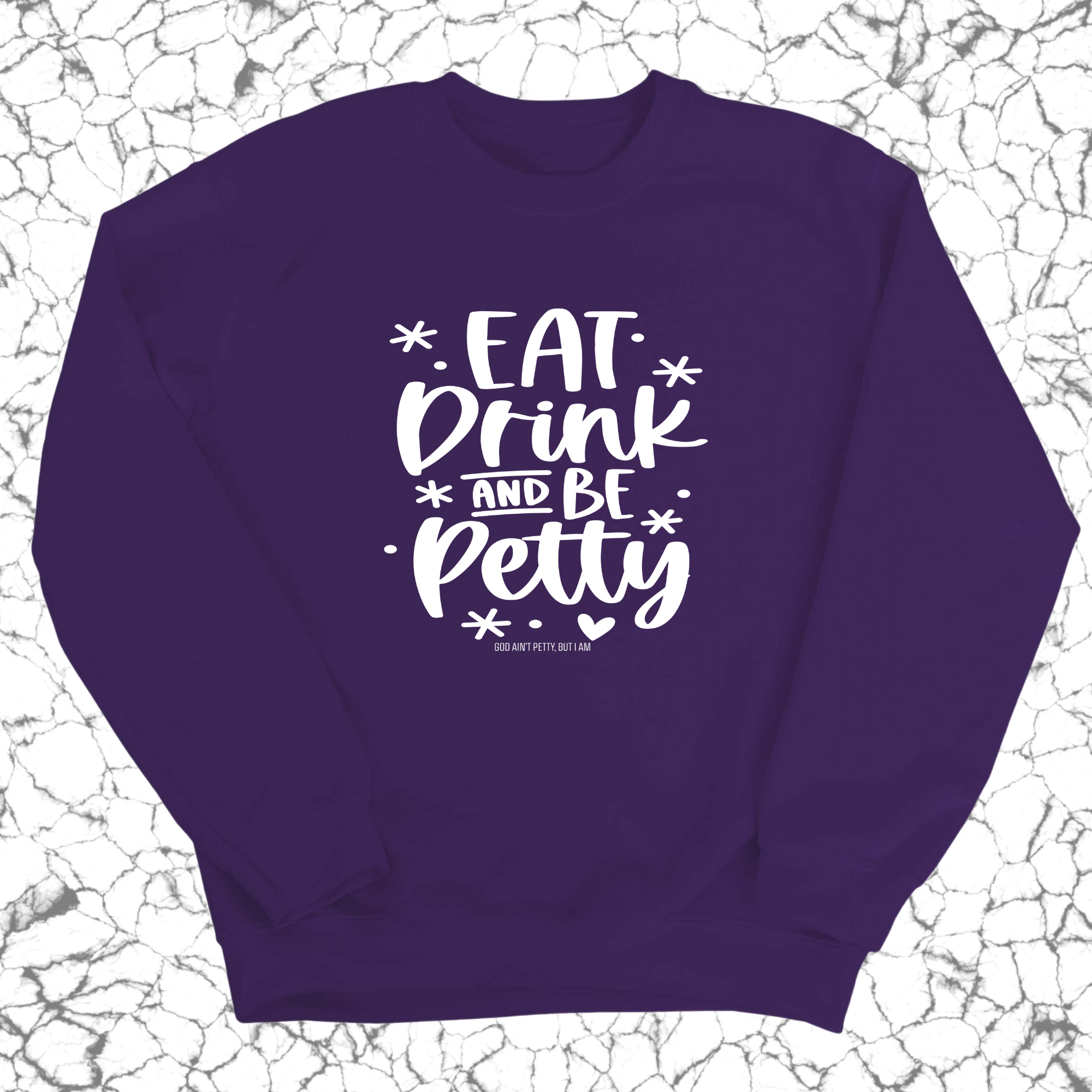 Eat Drink be Petty Unisex Sweatshirt-Sweatshirt-The Original God Ain't Petty But I Am