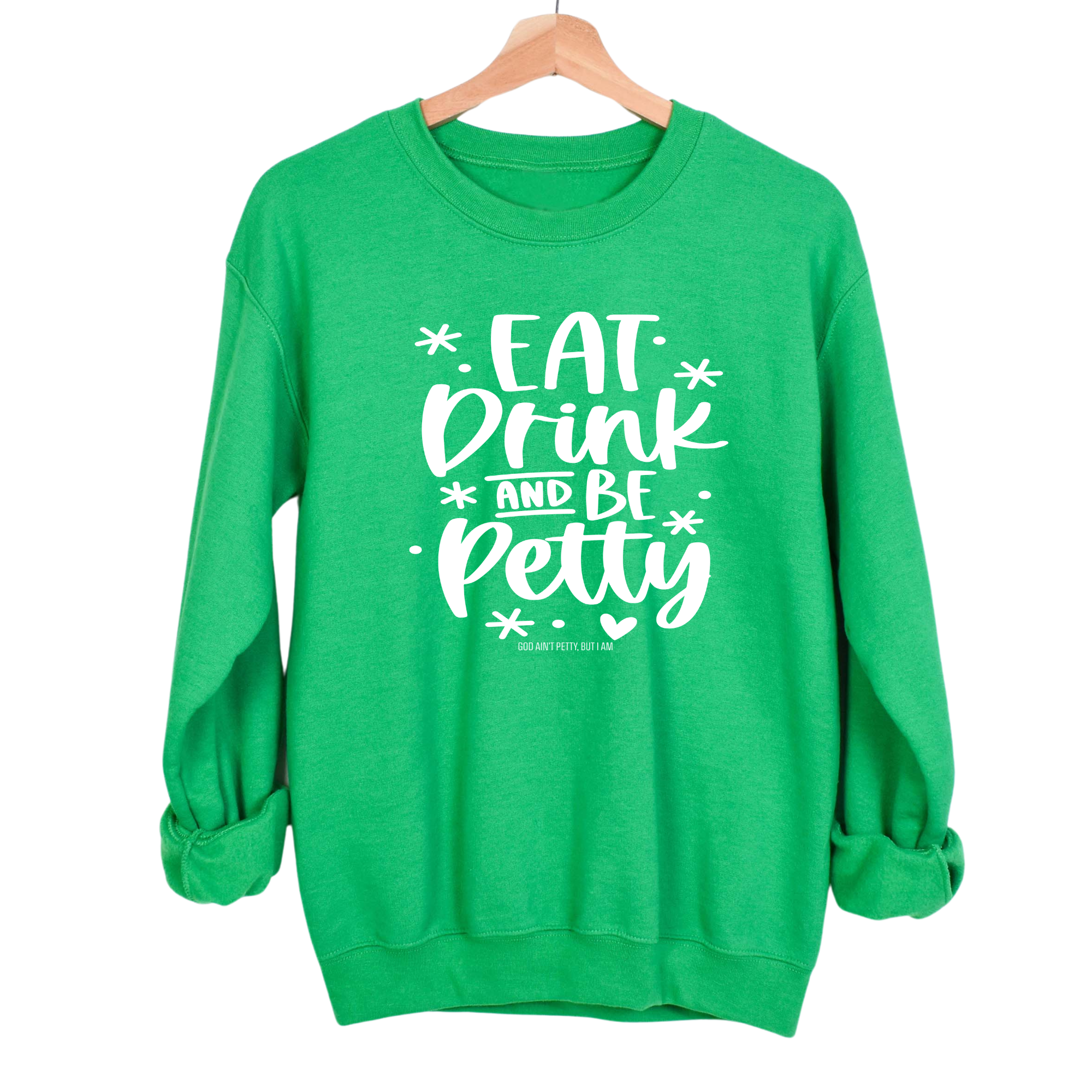 Eat Drink be Petty Unisex Sweatshirt-Sweatshirt-The Original God Ain't Petty But I Am