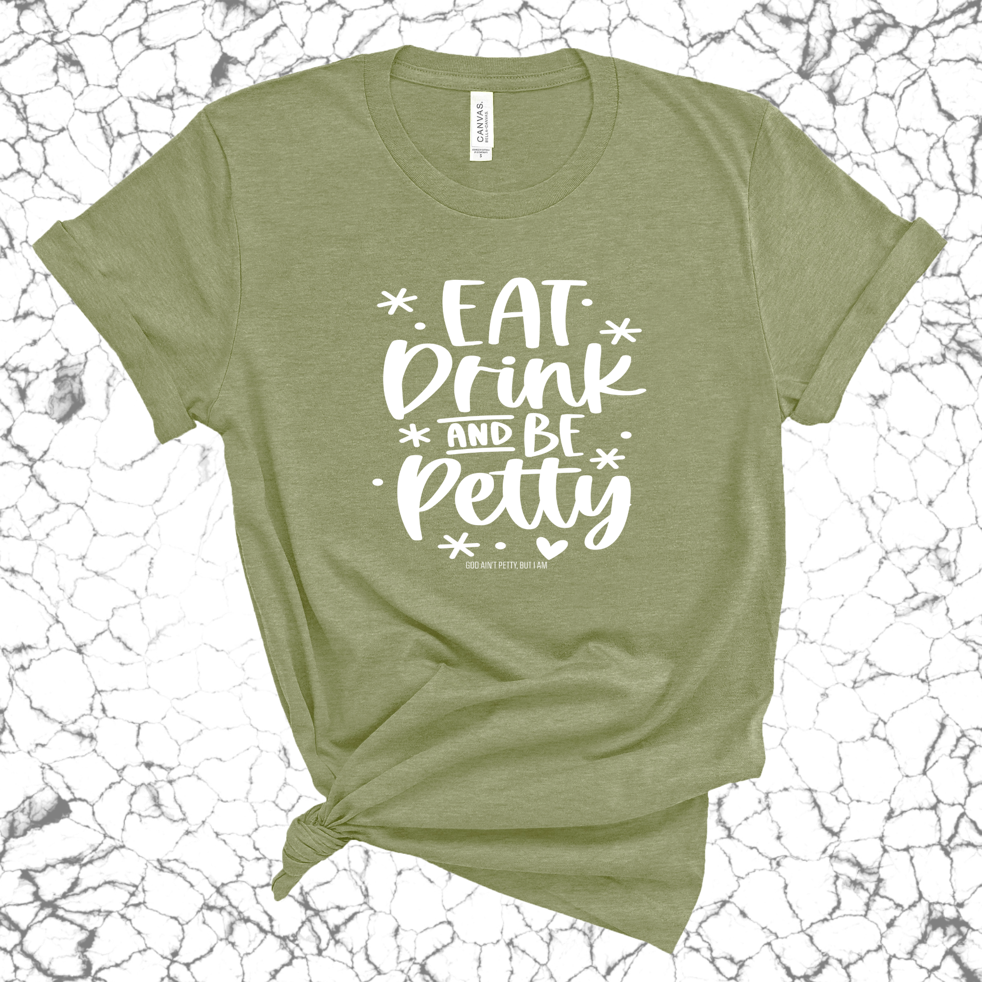 Eat Drink be Petty Unisex Tee (MILITARY GREEN/WHITE)-T-Shirt-The Original God Ain't Petty But I Am