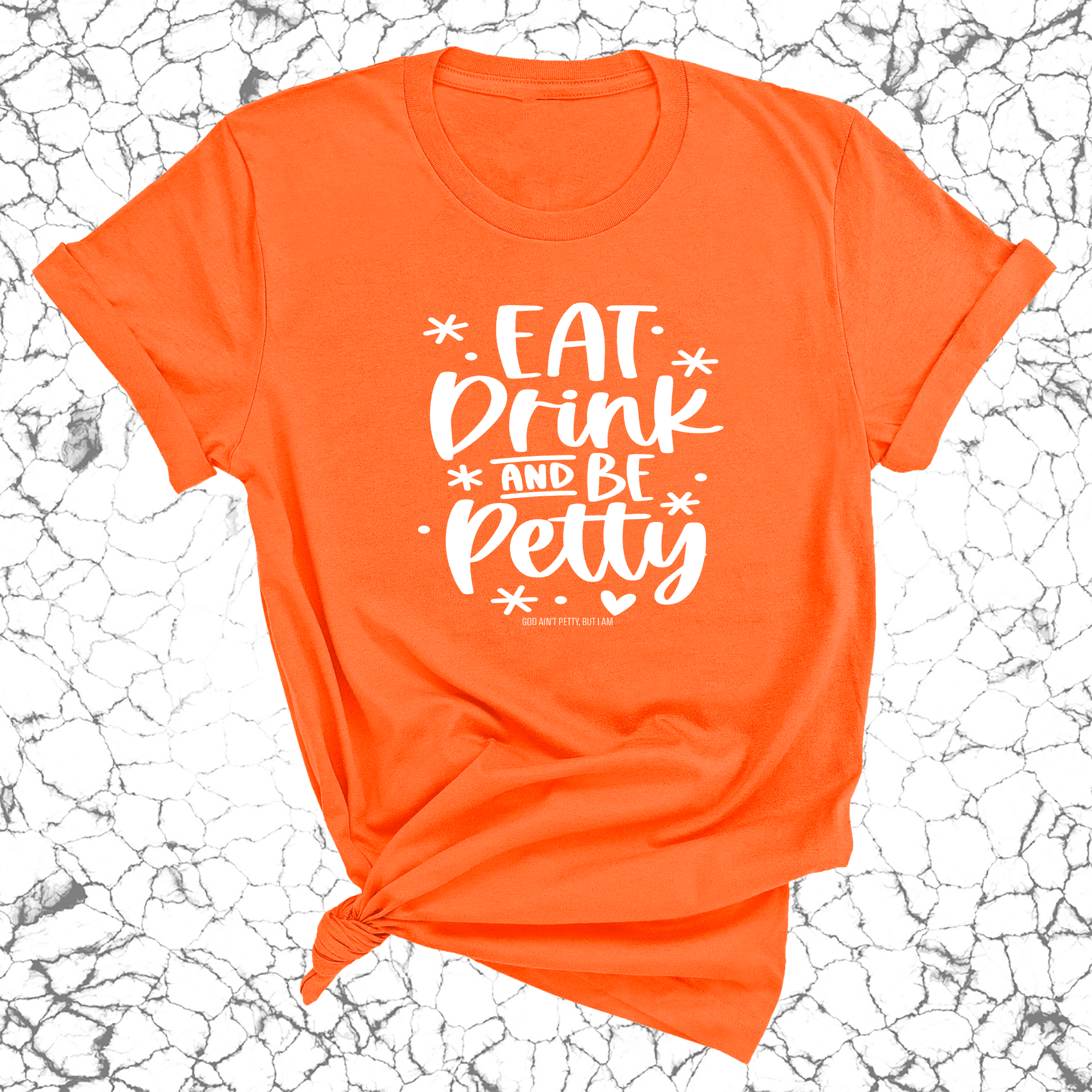 Eat Drink be Petty Unisex Tee-T-Shirt-The Original God Ain't Petty But I Am