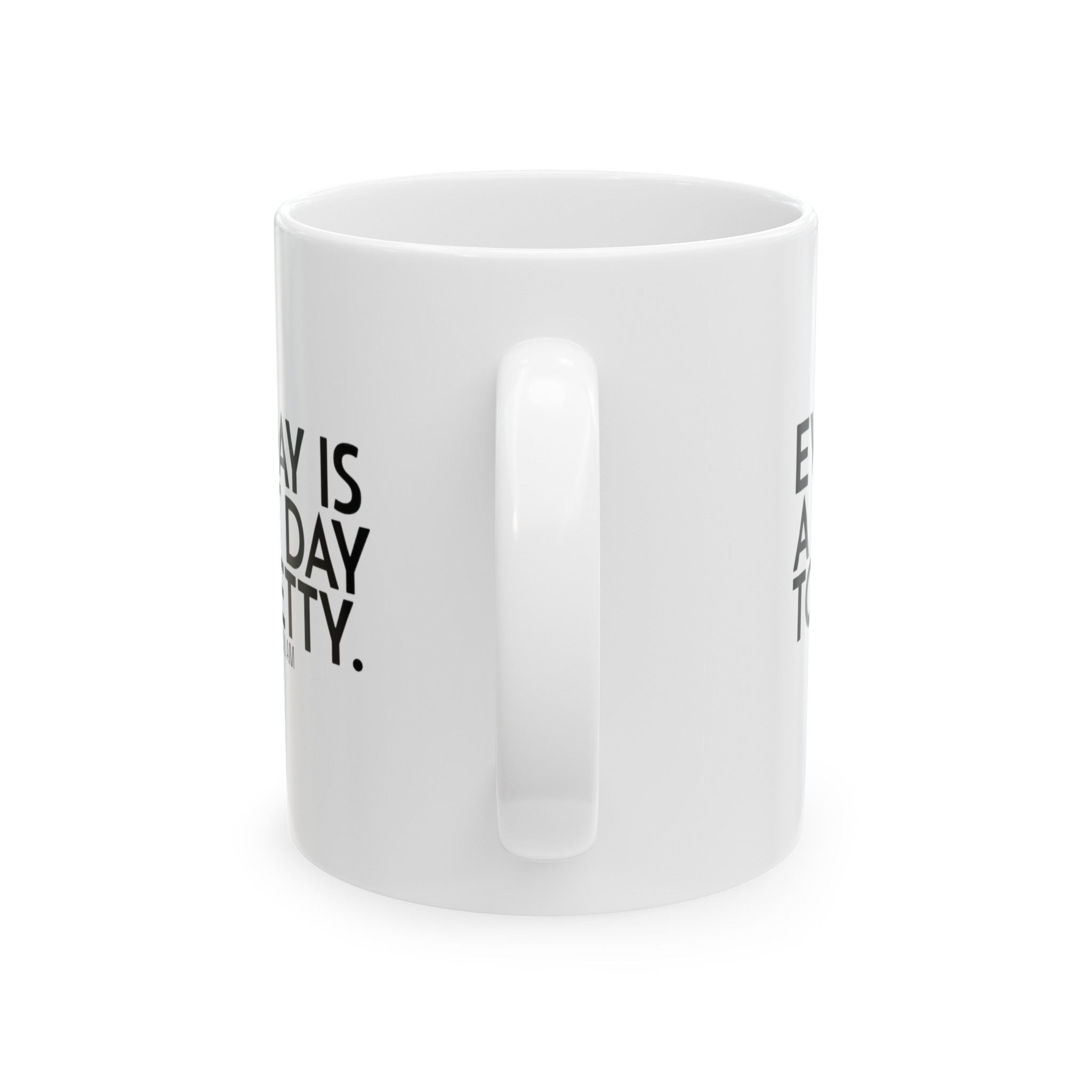 Every Day is a Great Day to Be Petty Mug 11oz ( White & Black)-Mug-The Original God Ain't Petty But I Am