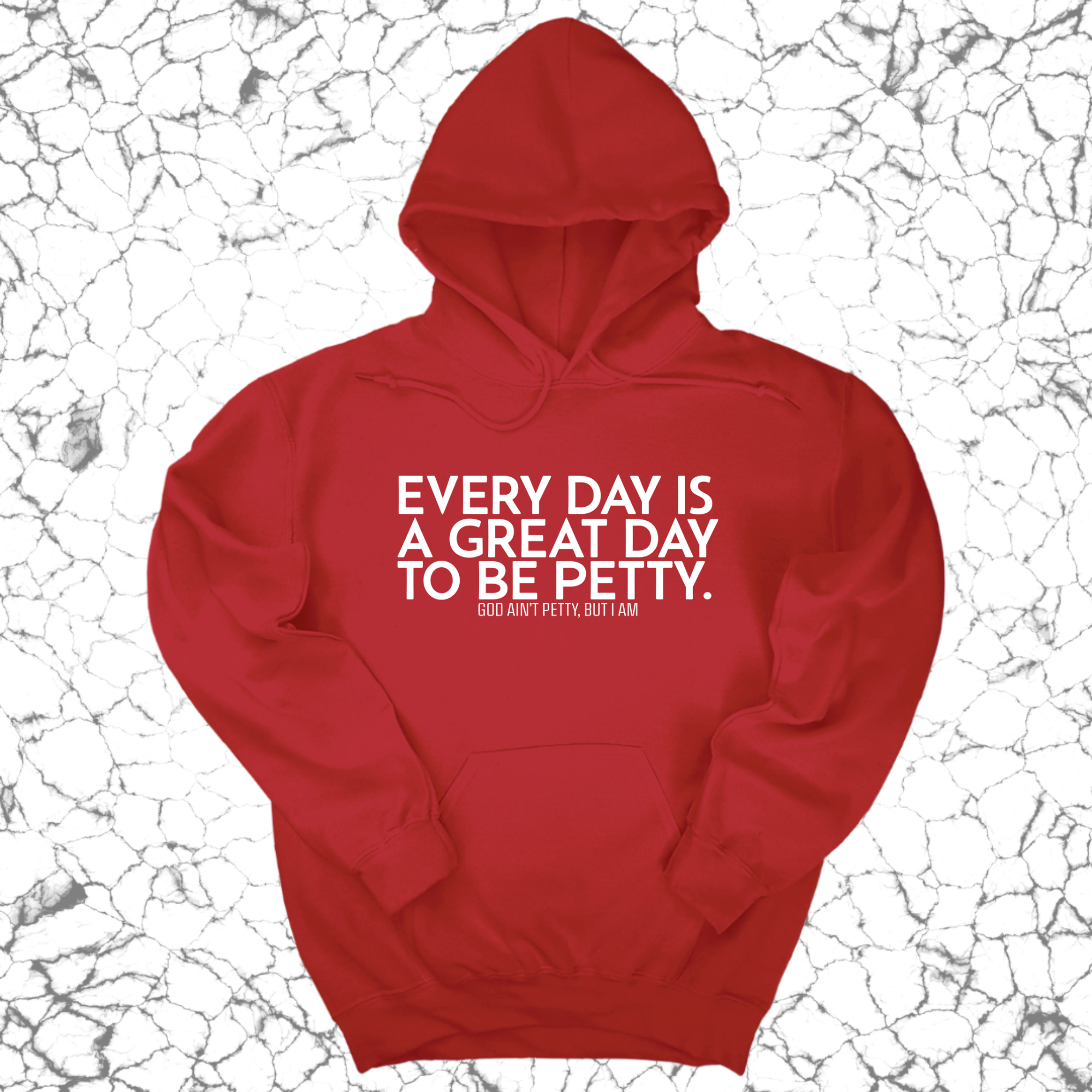 Every Day is a Great Day to Be Petty Unisex Hoodie-Hoodie-The Original God Ain't Petty But I Am