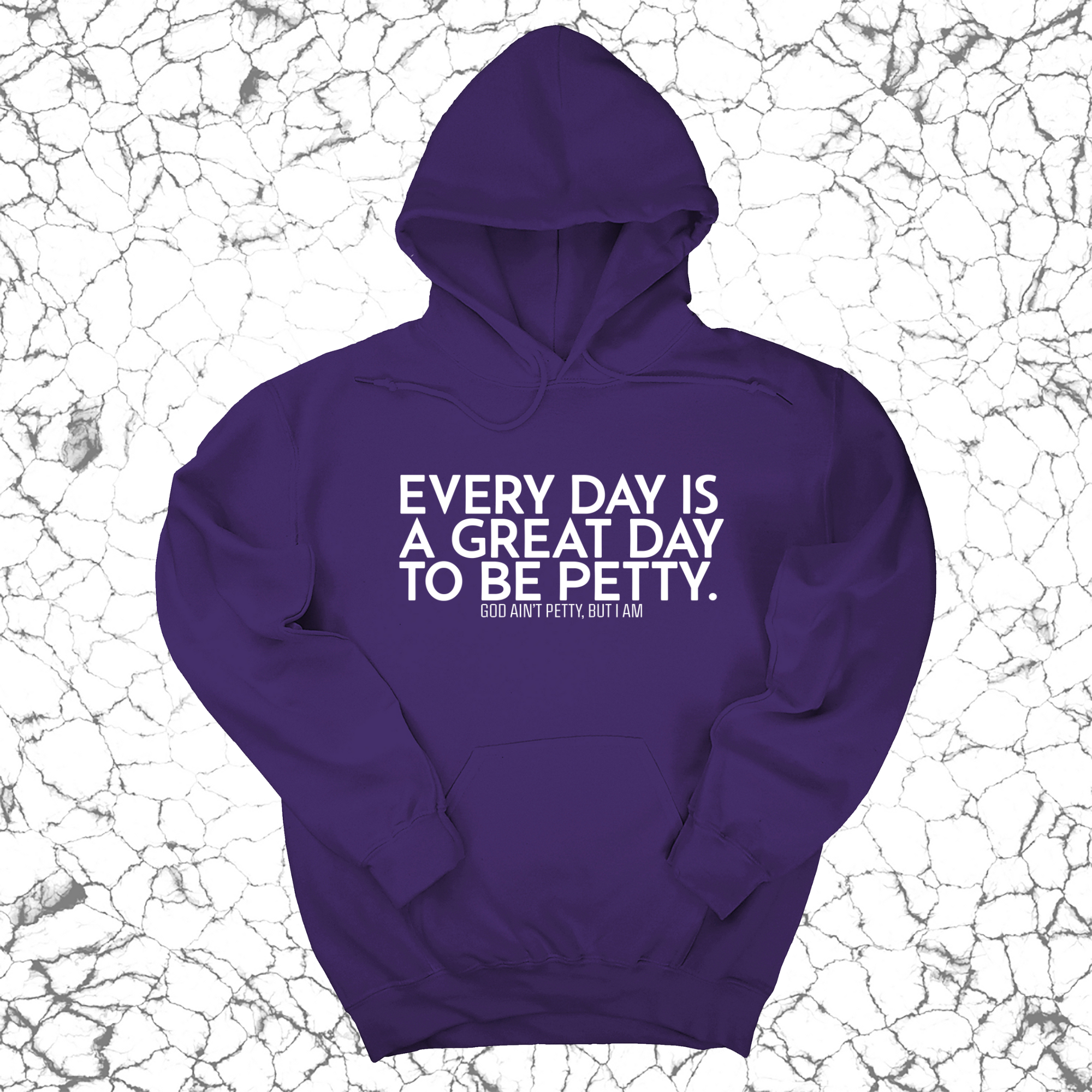 Every Day is a Great Day to Be Petty Unisex Hoodie-Hoodie-The Original God Ain't Petty But I Am