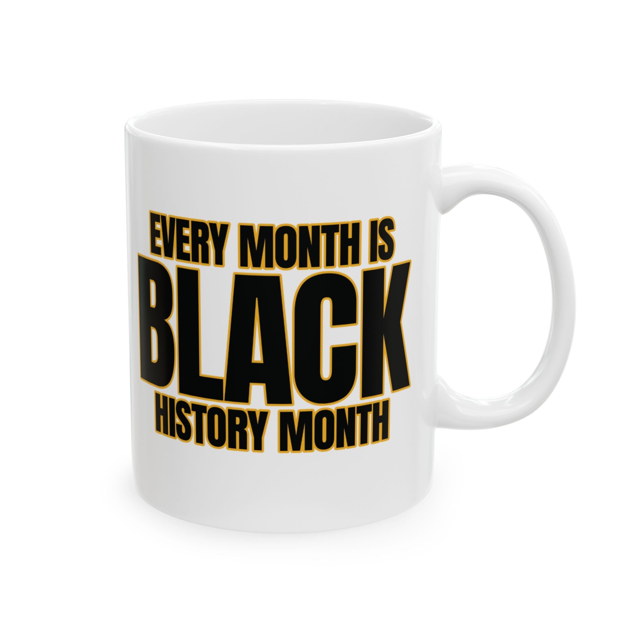 Every Month is Black History Month Mug 11oz (Black & Gold)-Mug-The Original God Ain't Petty But I Am